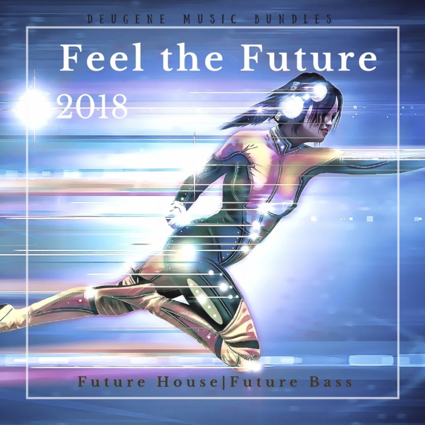 Feel The Future Future House|Future Bass 2018