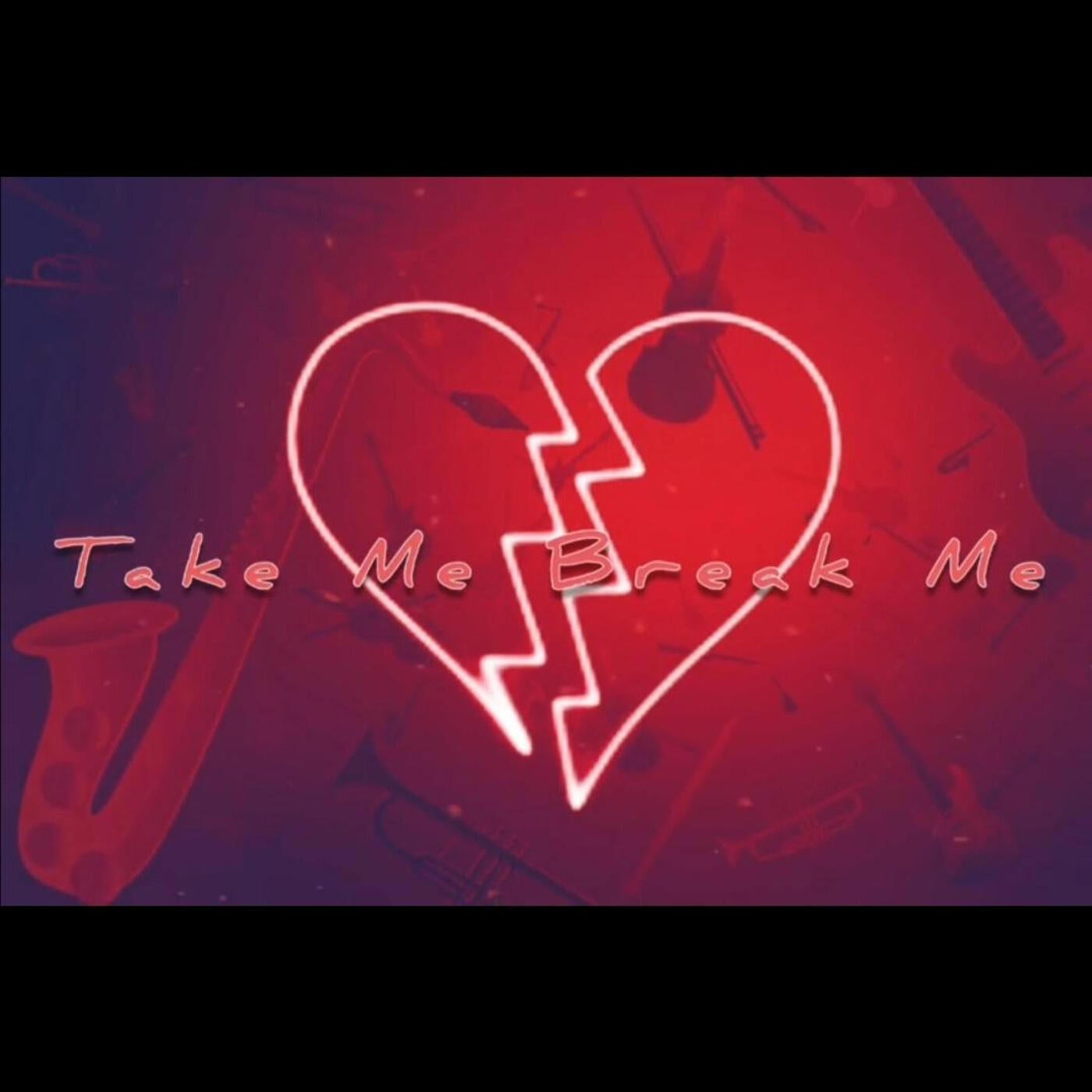 Take Me, Break Me