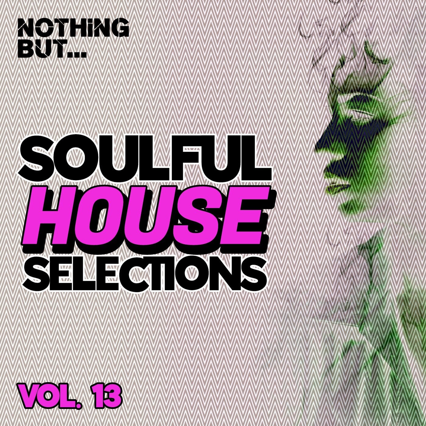 Nothing But... Soulful House Selections, Vol. 13