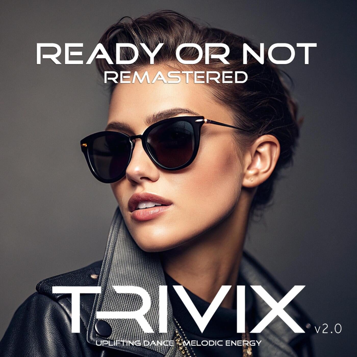 Trivix - Ready Or Not Remastered v2.0 (Radio Edit) [DistroKid] | Music ...