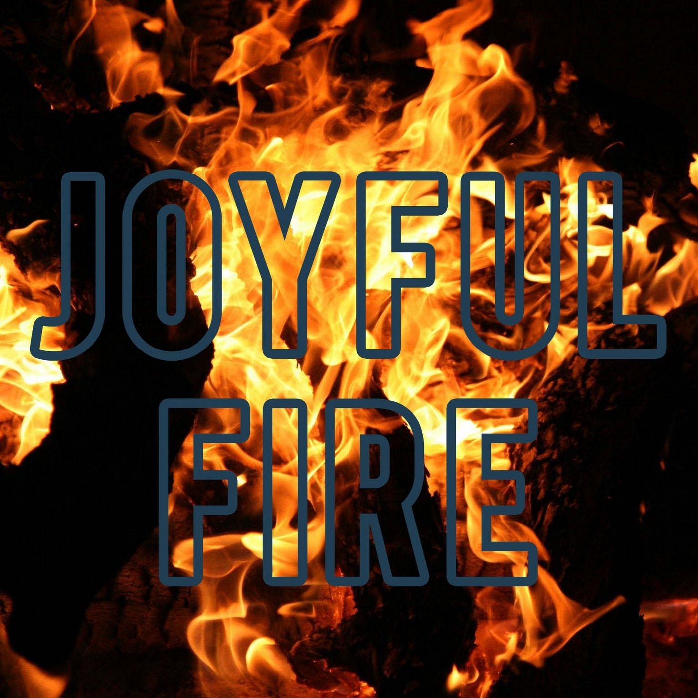 Joyful Fire