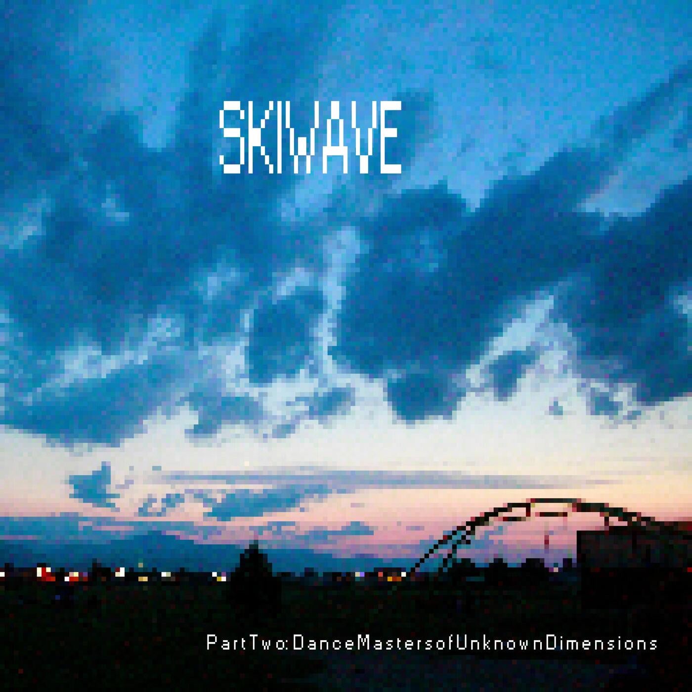 Skiwave, Pt. Two: Dance Masters of Unknown Dimensions