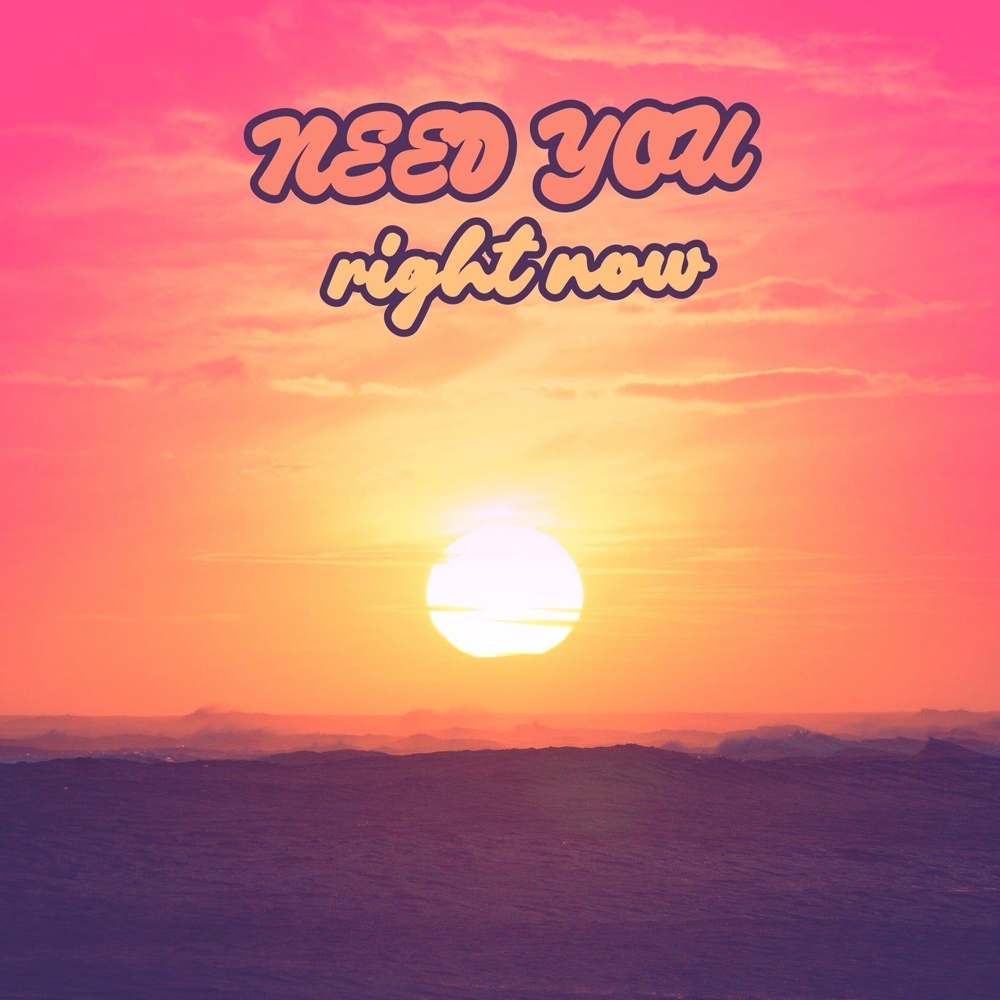 Need You Right Now