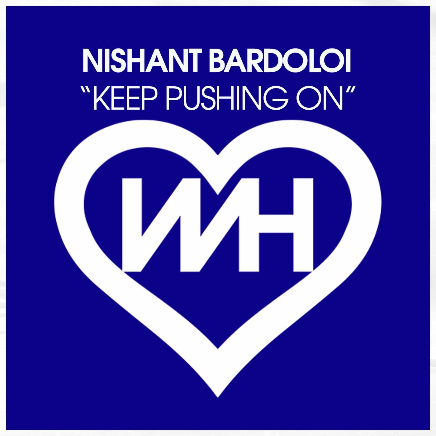 Nishant Bardoloi –  Keep Pushing On [WH Records]