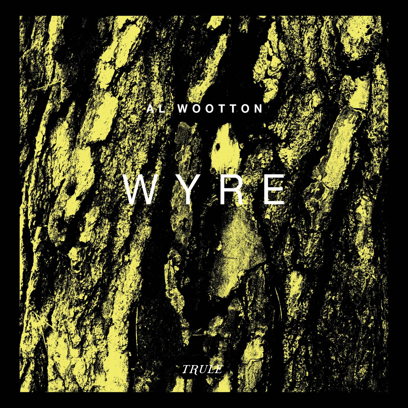 Al Wootton – Wyre TRULE016 Al Wootton – Wyre TRULE016