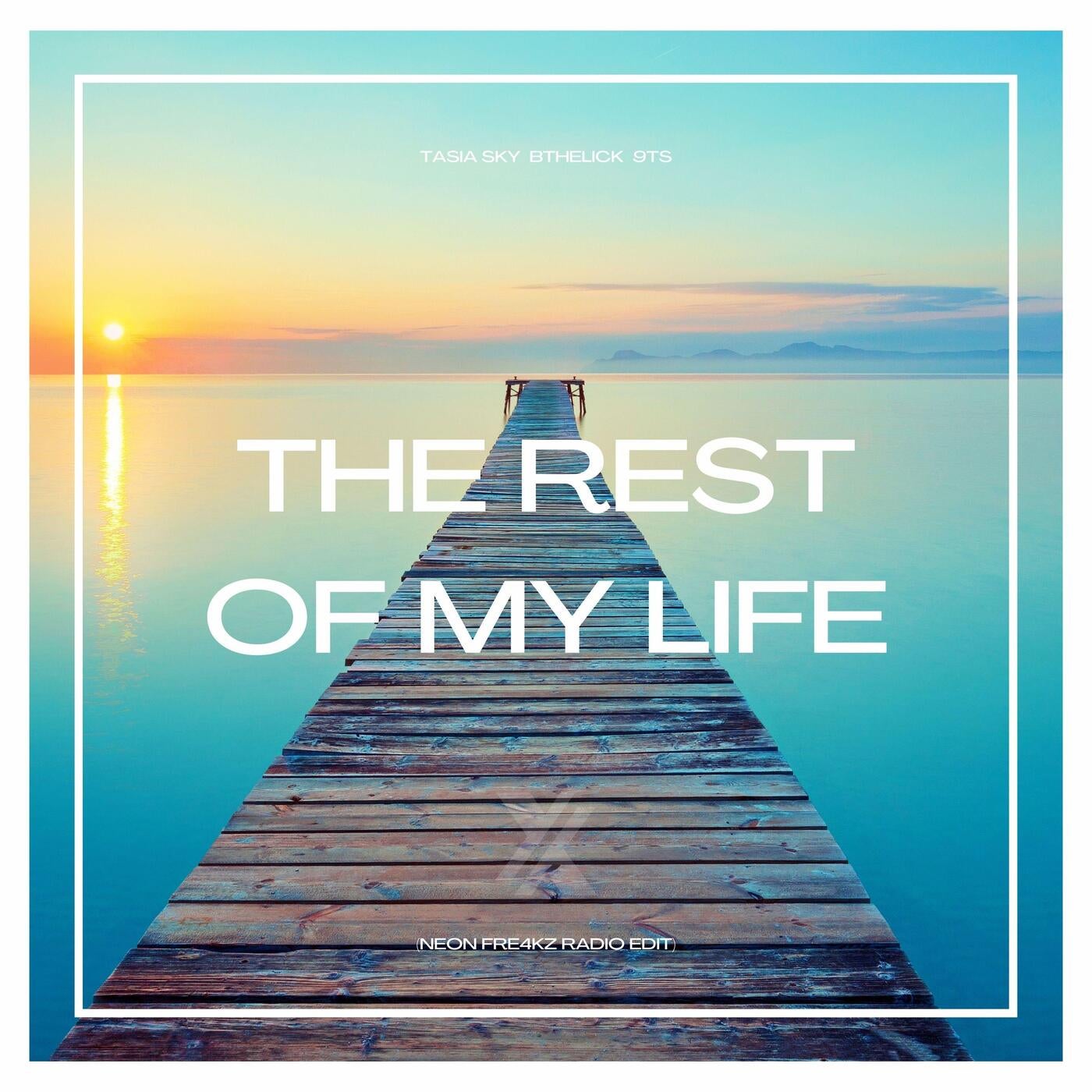 The Rest Of My Life (feat. Neon Fre4kz) [Neon Fre4kz Radio Edit]