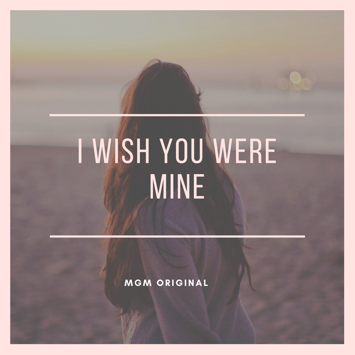 I Wish You Were Mine