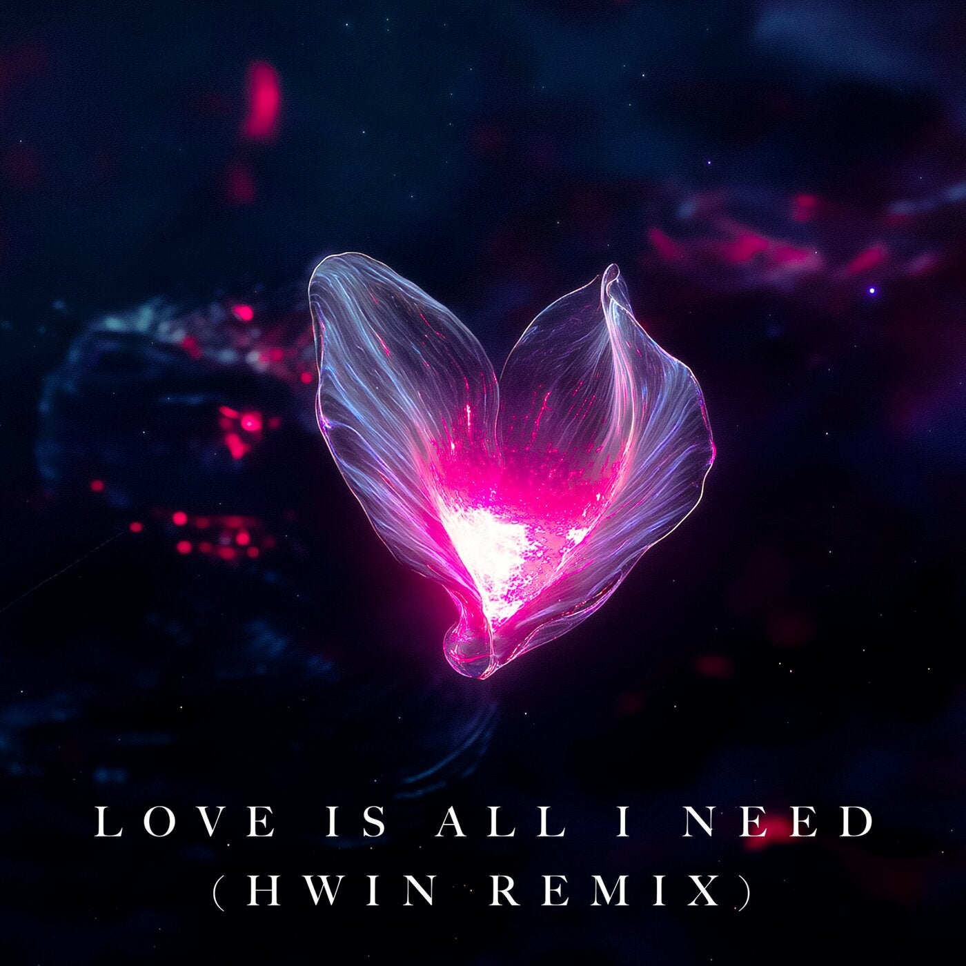 Love Is All I Need (HWIN Remix)