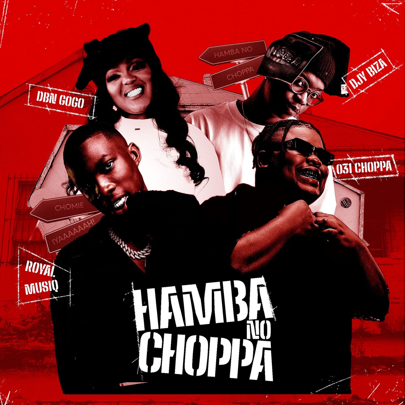 031choppa, Royal Musiq & DBN Gogo - Hamba No Choppa (feat. Djy Biza)