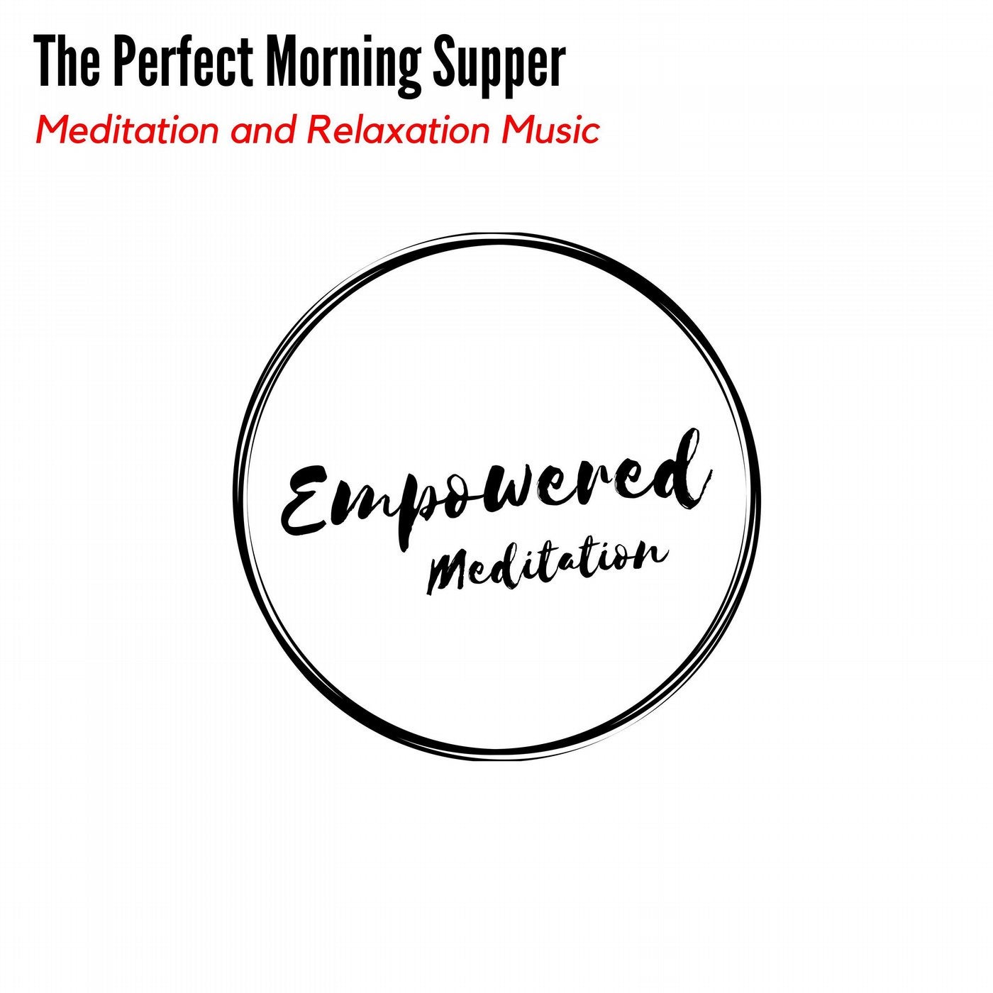 The Perfect Morning Supper - Meditation and Relaxation Music