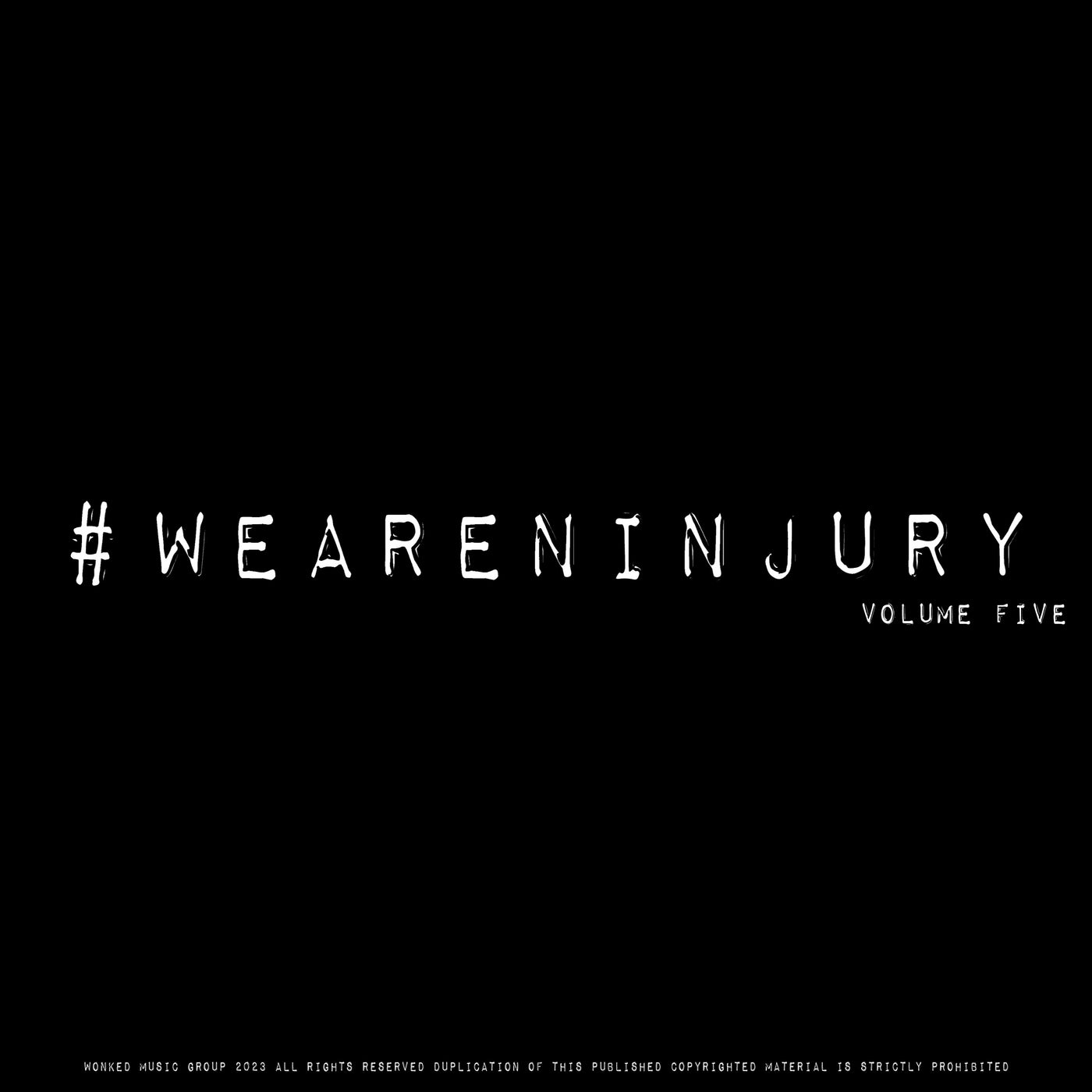 #WEARENINJURY, Volume Five