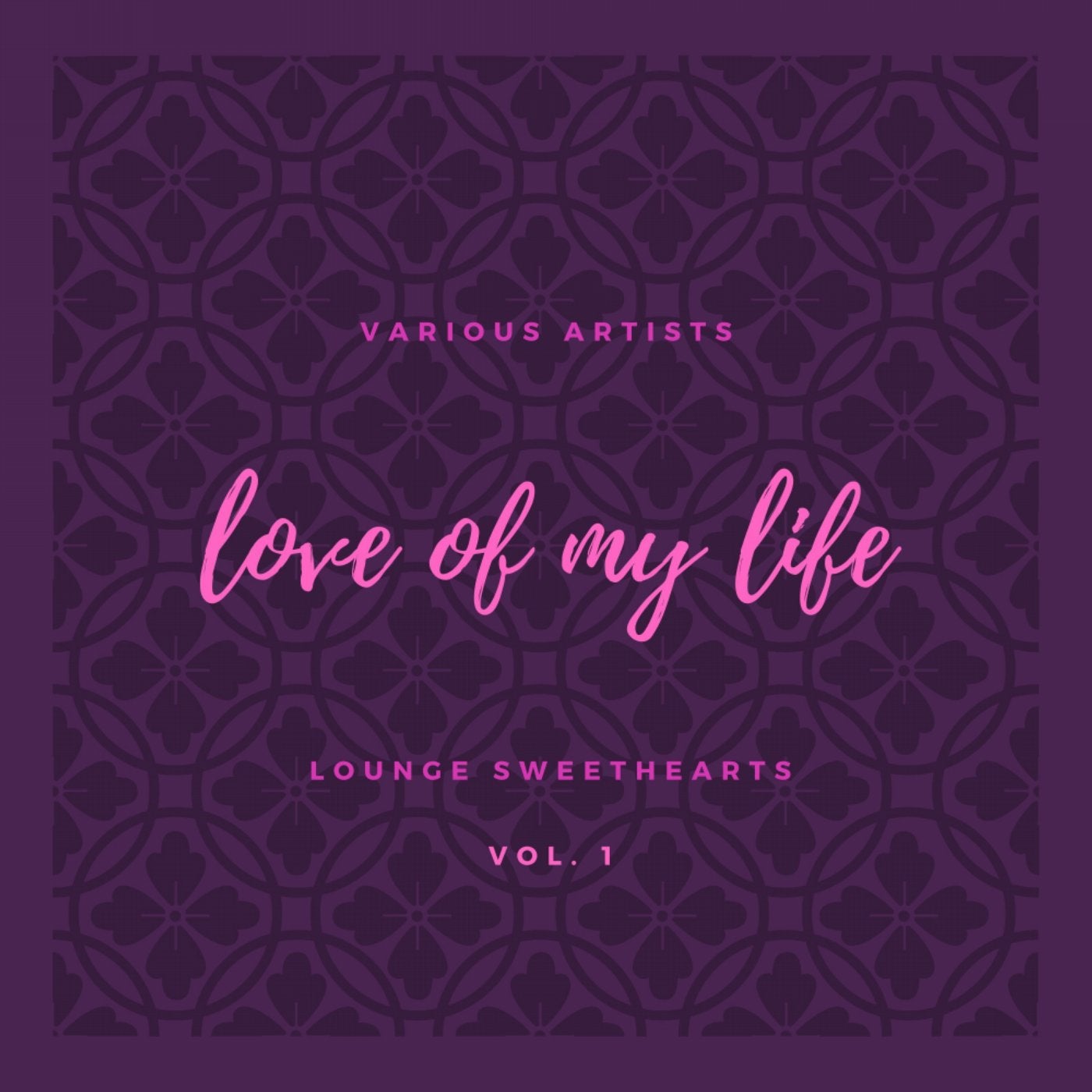 Love of My Life (Lounge Sweethearts), Vol. 1