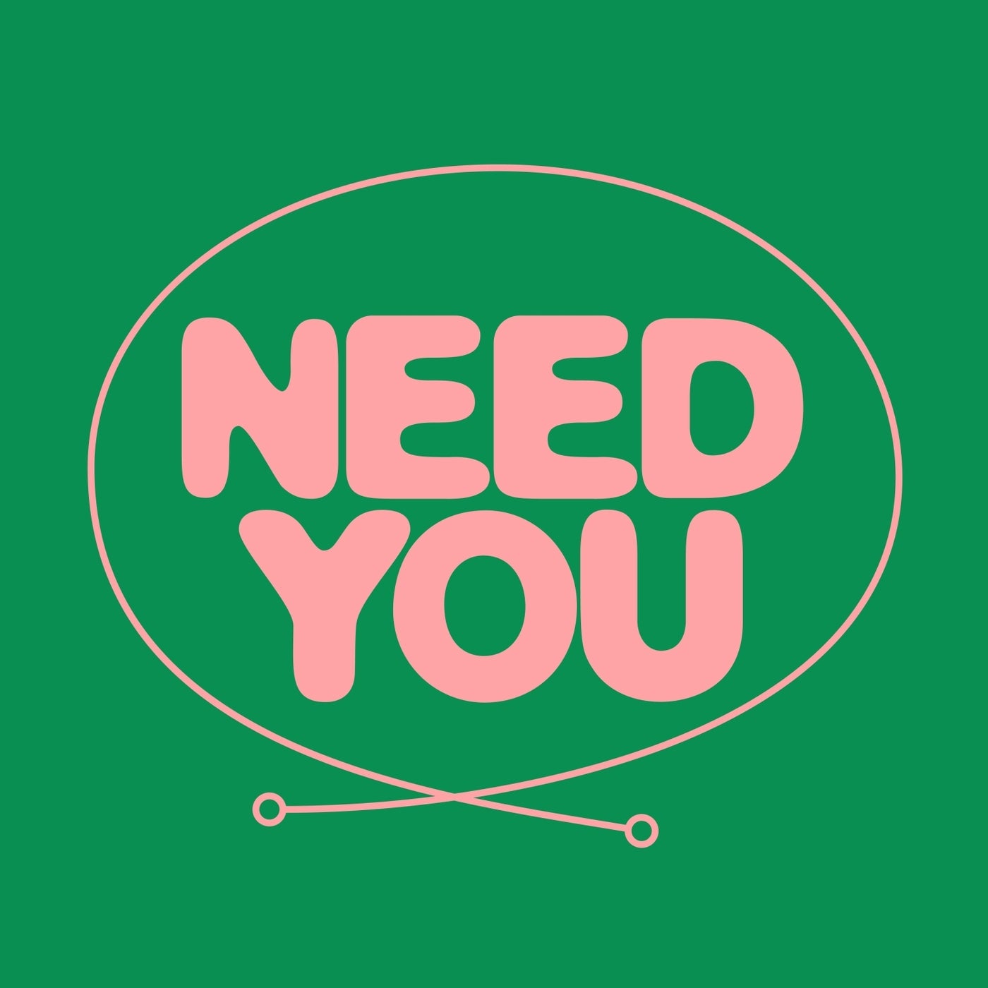 Need You