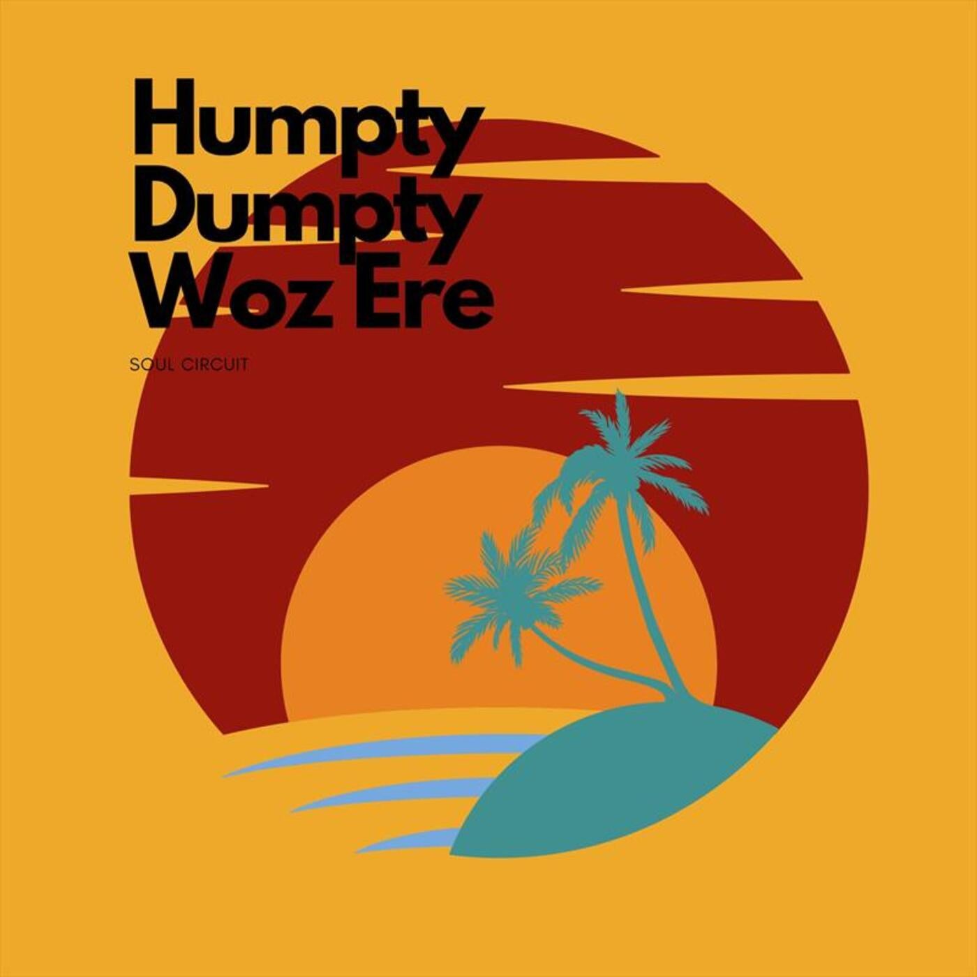 Humpty Dumpty Woz Ere (Original Mix) от Soul Circuit на Beatport.