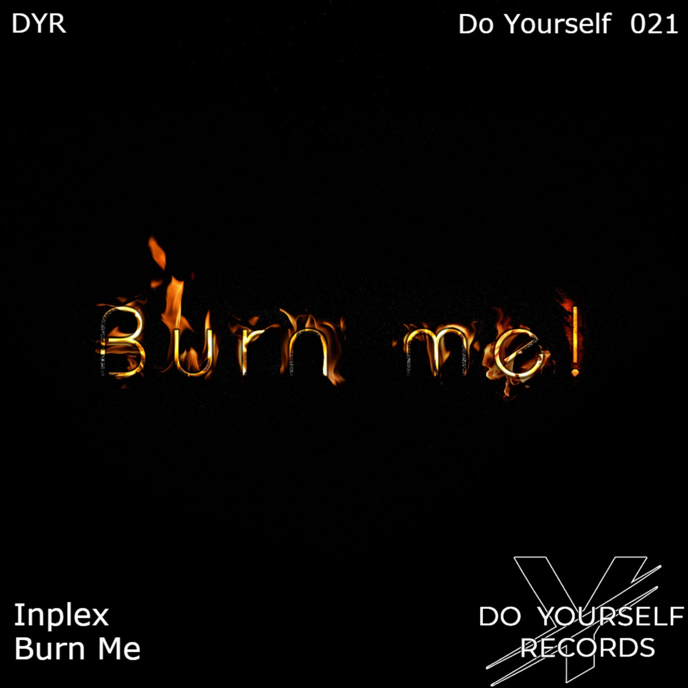 Inplex Burn Me Original Mix Do Yourself Records Dyr Music