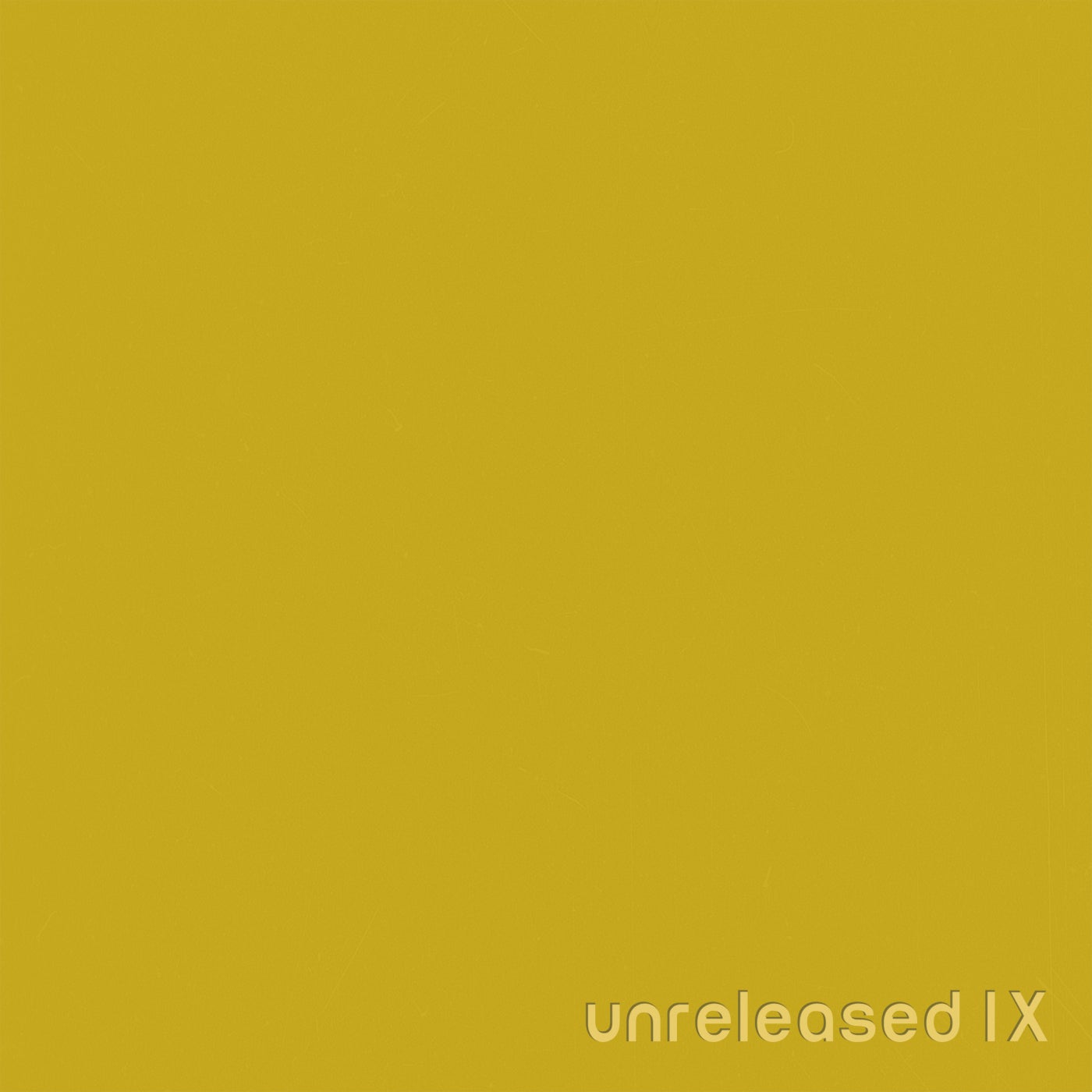 Unreleased IX