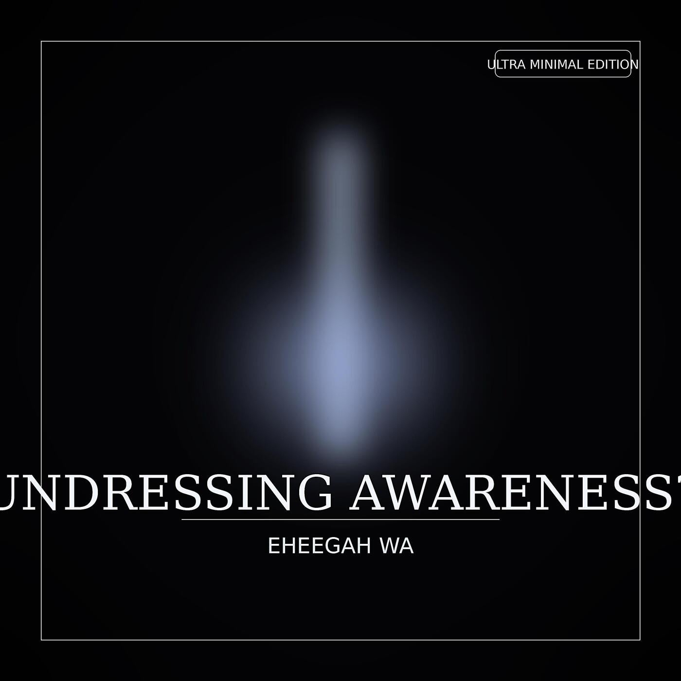 Undressing Awareness