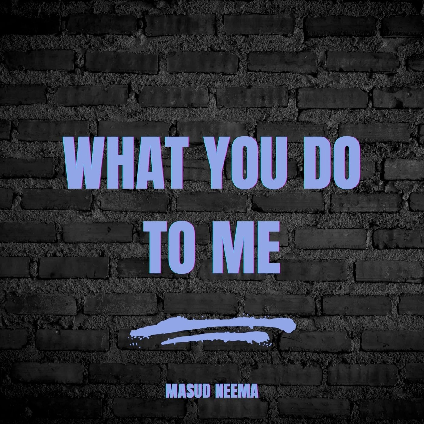 What You Do to Me