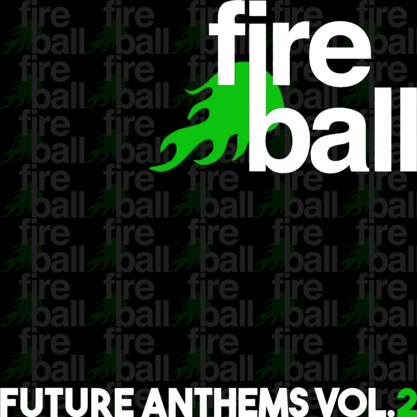 Fireball Recordings Future Anthems, Vol. 2