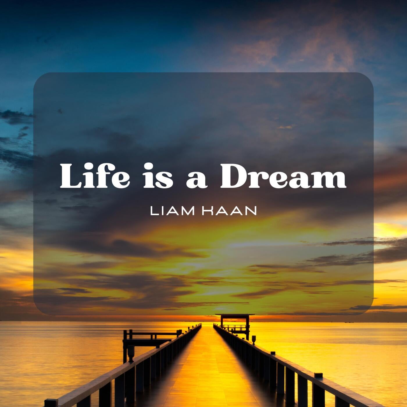 Life Is A Dream