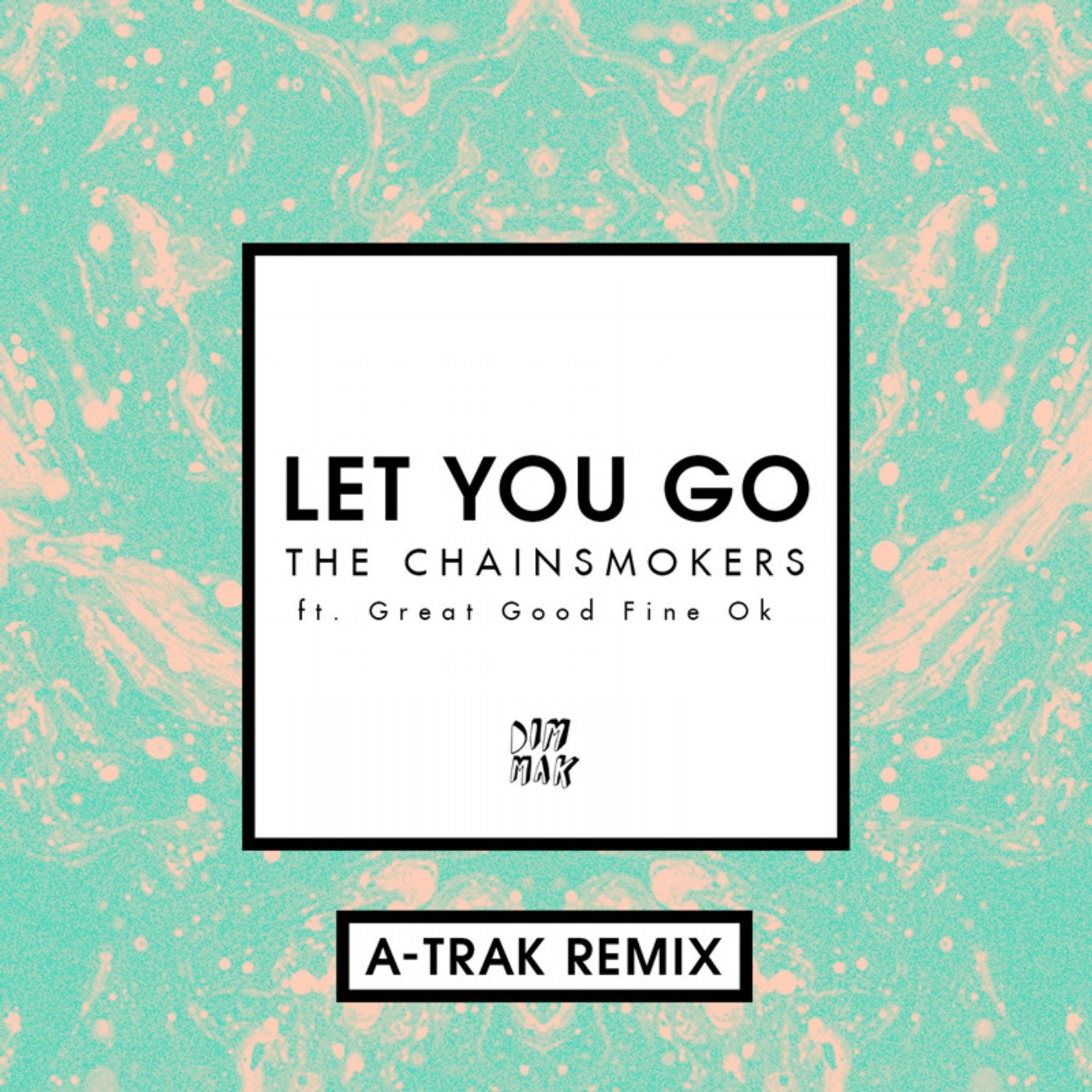Let You Go (feat. Great Good Fine Ok) [A-Trak Remix]