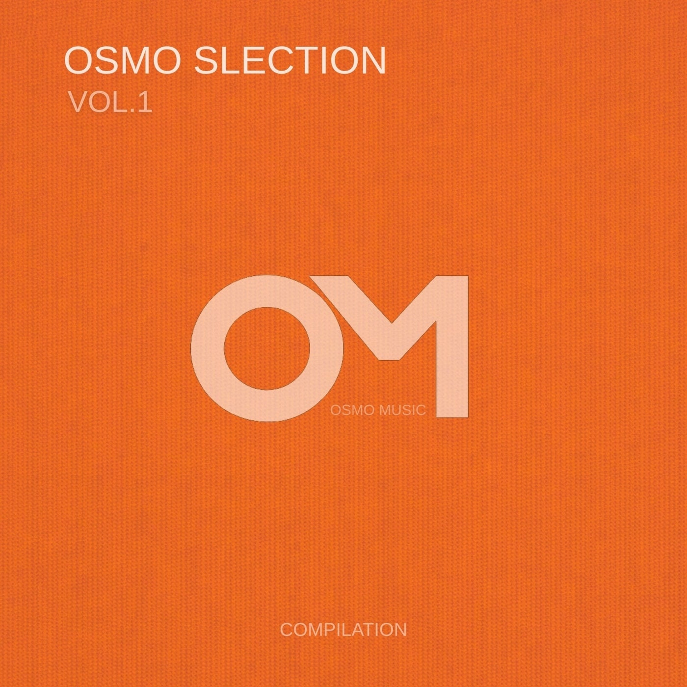 VA - Osmo Selection, Vol. 1 OS001 FLAC - (Trance (Raw / Deep / Hypnotic),Trance (Main Floor),Melodic House & Techno,Progressive House,Mainstage) Album Cover