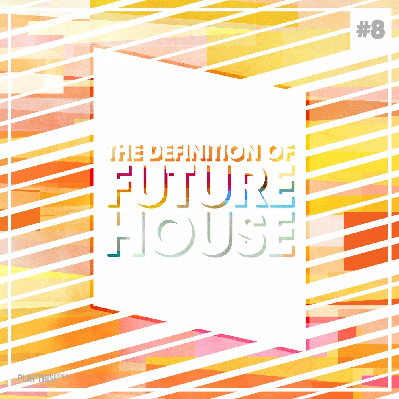 The Definition Of Future House Vol. 8