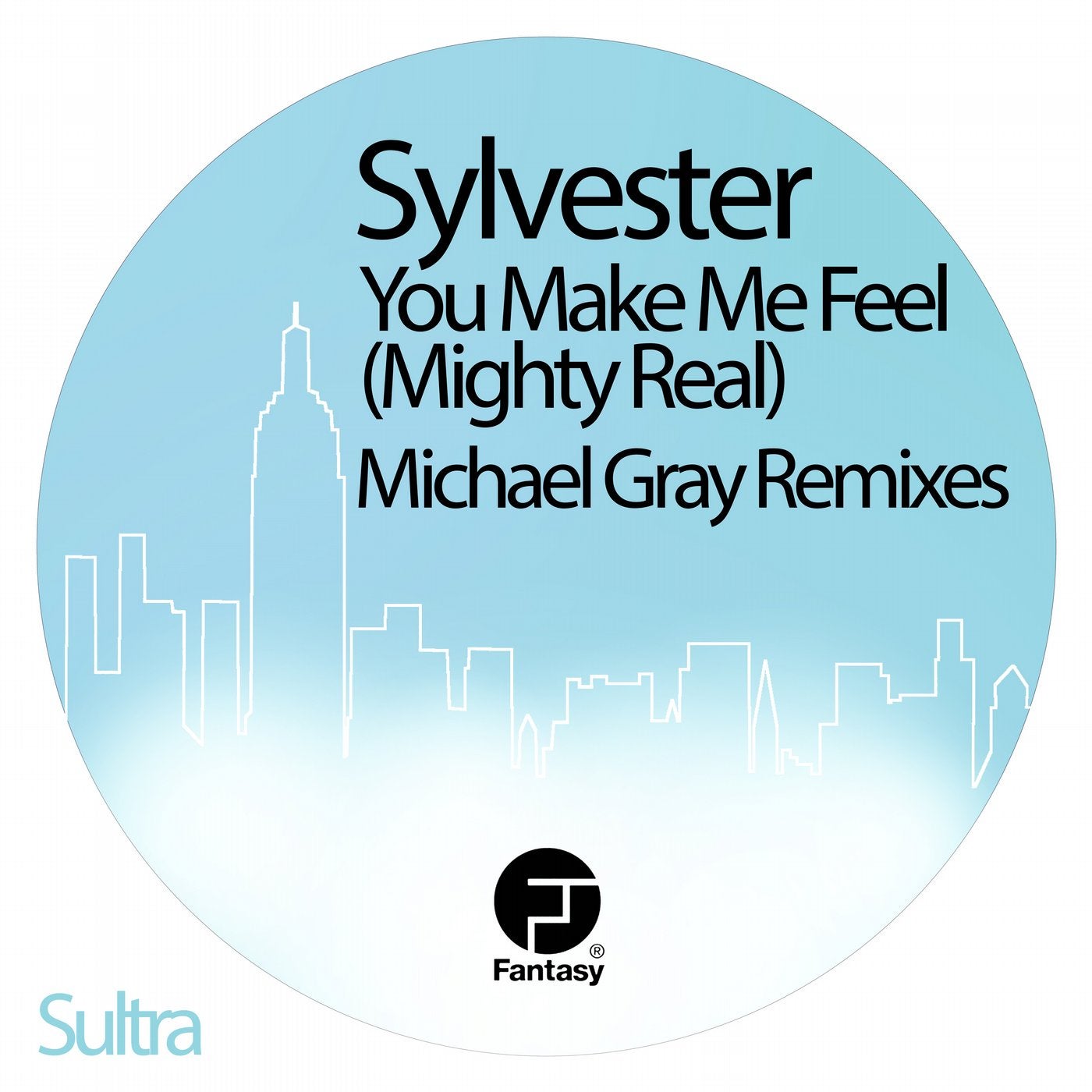 You Make Me Feel (Mighty Real) - Michael Gray Remixes