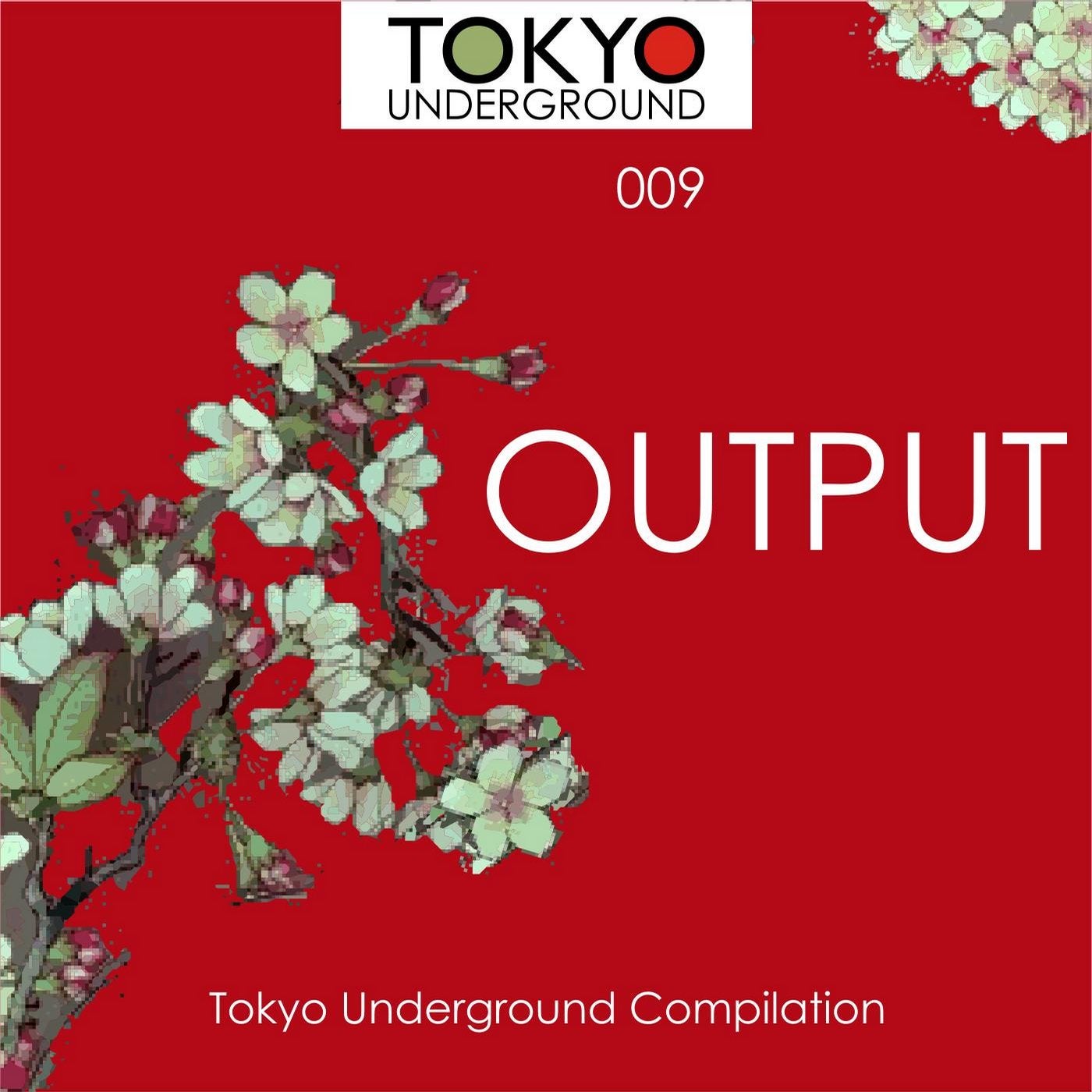 Output - Tokyo Underground Compilation