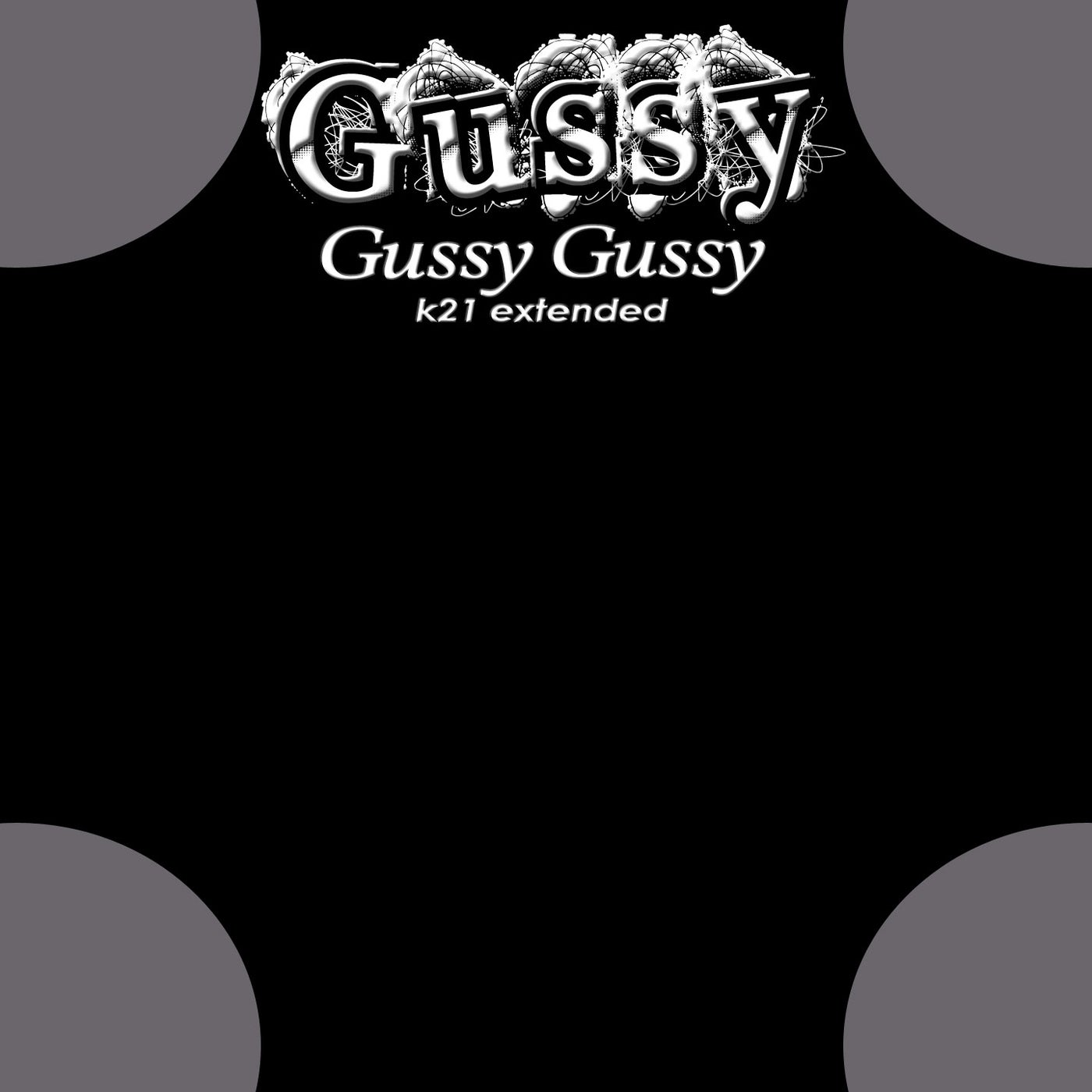 Gussy Gussy (K21 Extended)