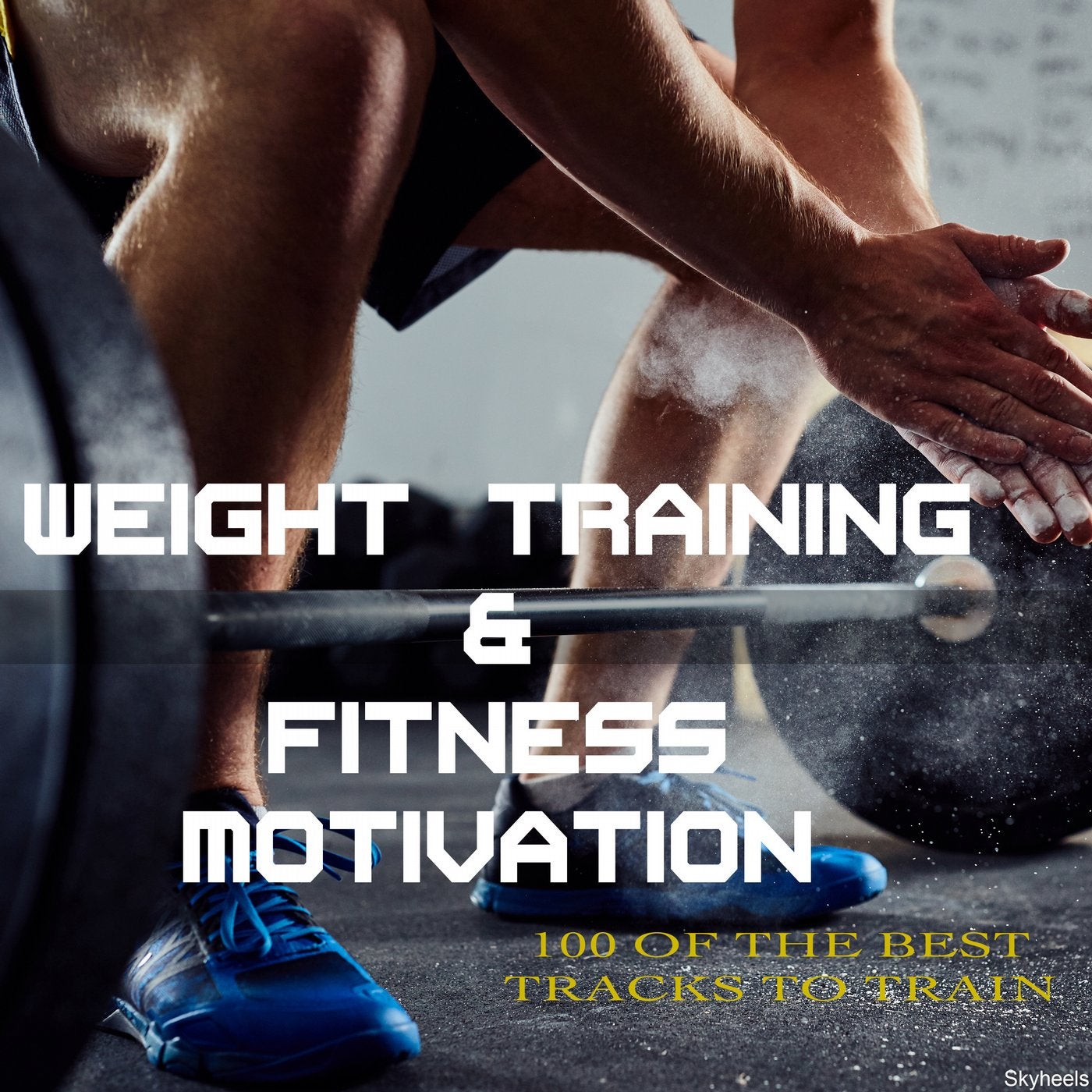 Weight Training & Fitness Motivation 100 of the Best Tracks to Train