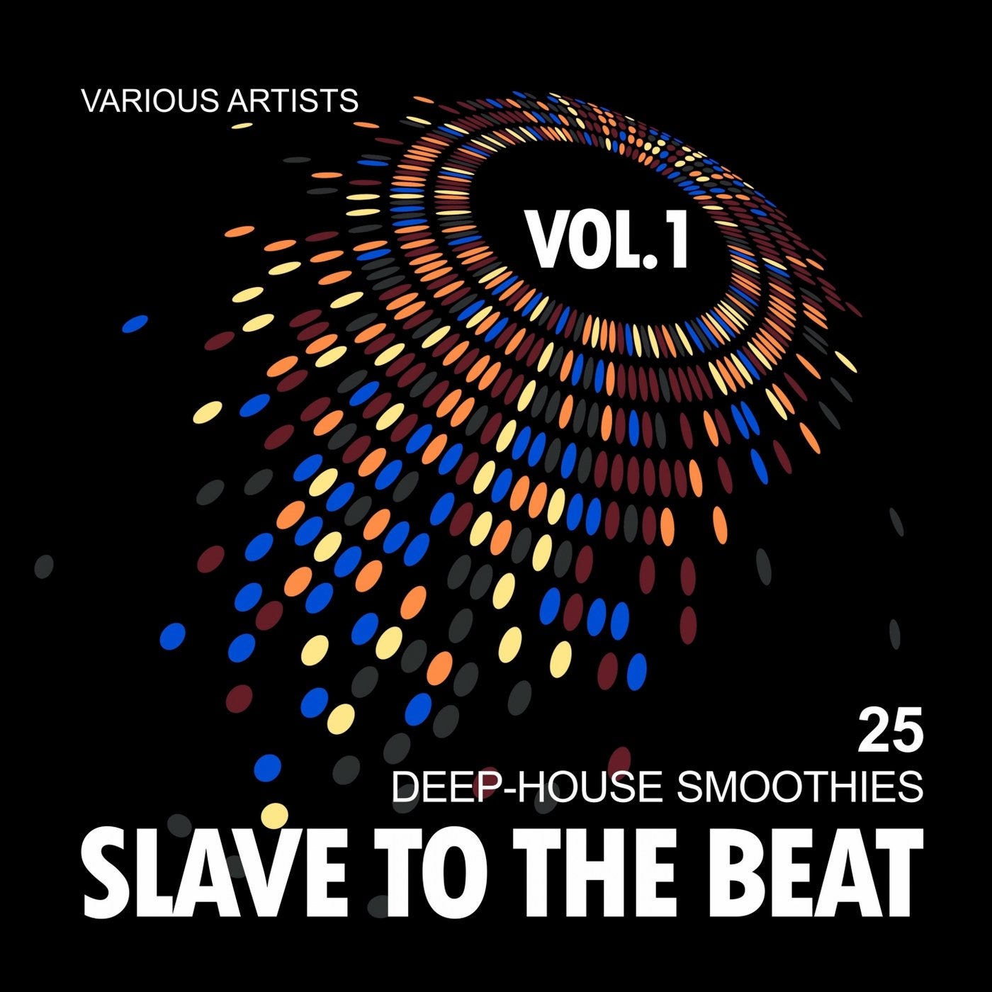 Slave To The Beat (25 Deep-House Smoothies), Vol. 1