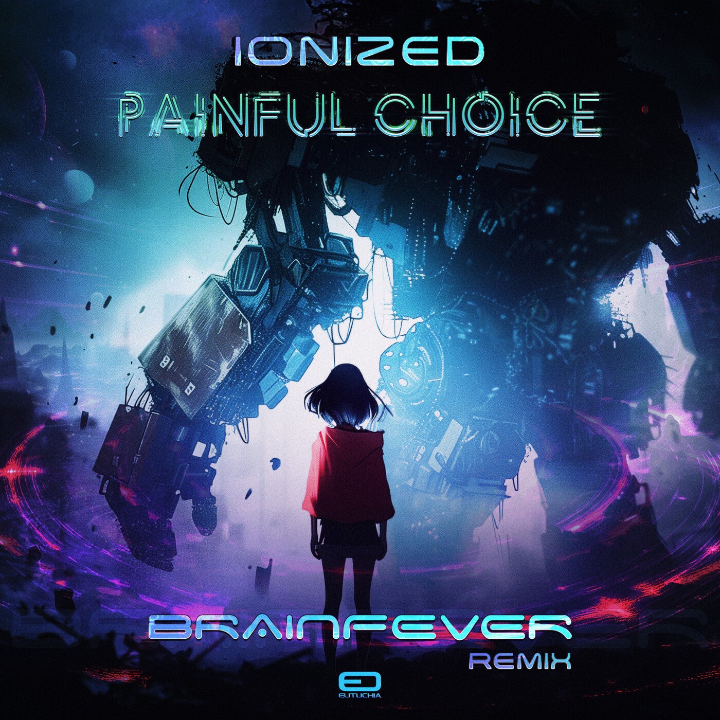 Ionized - Painful Choice (Brainfever Remix) [Eutuchia Music