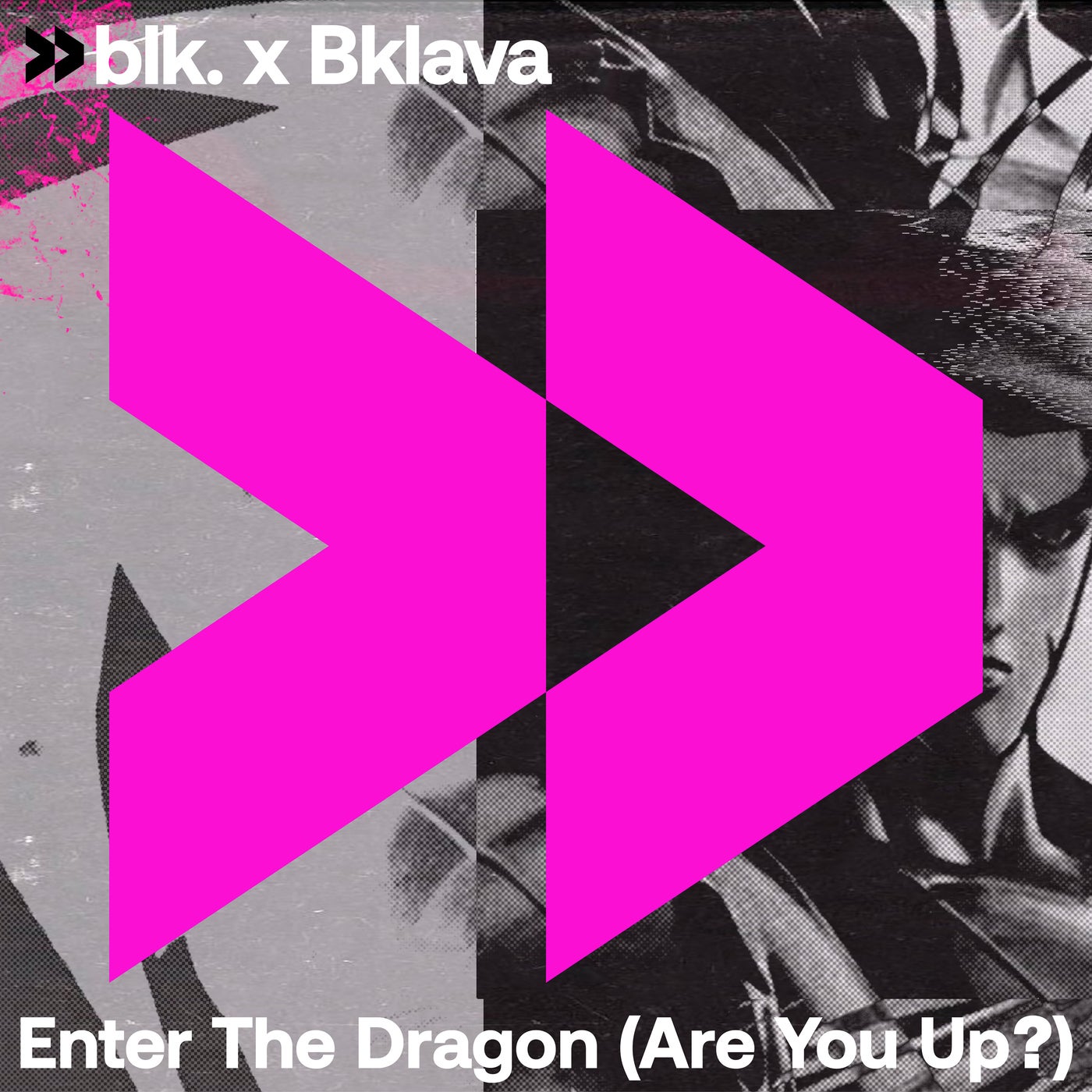 blk. & Bklava - Enter The Dragon (Are You Up?)