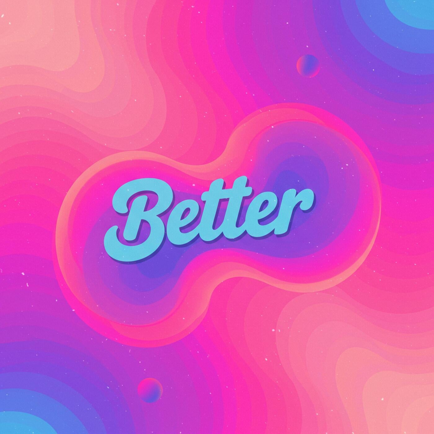 Better