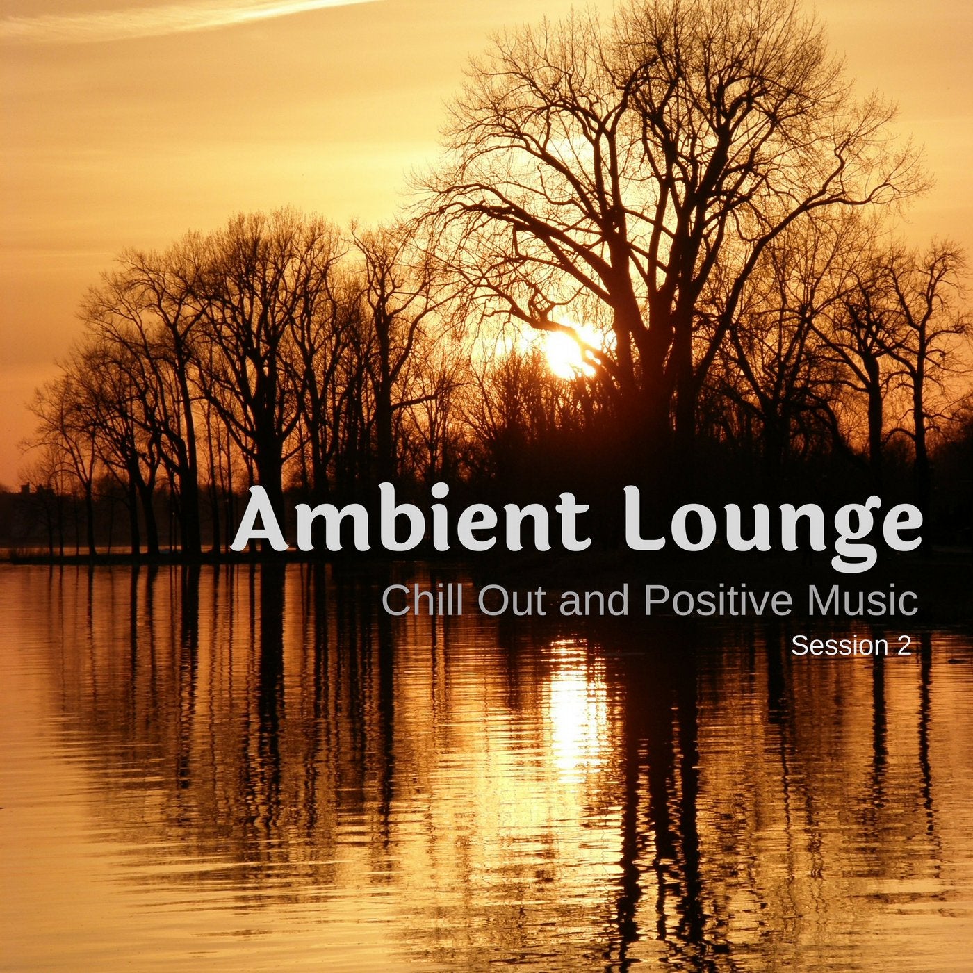 Ambient Lounge - Chill Out And Positive Music - Session 2
