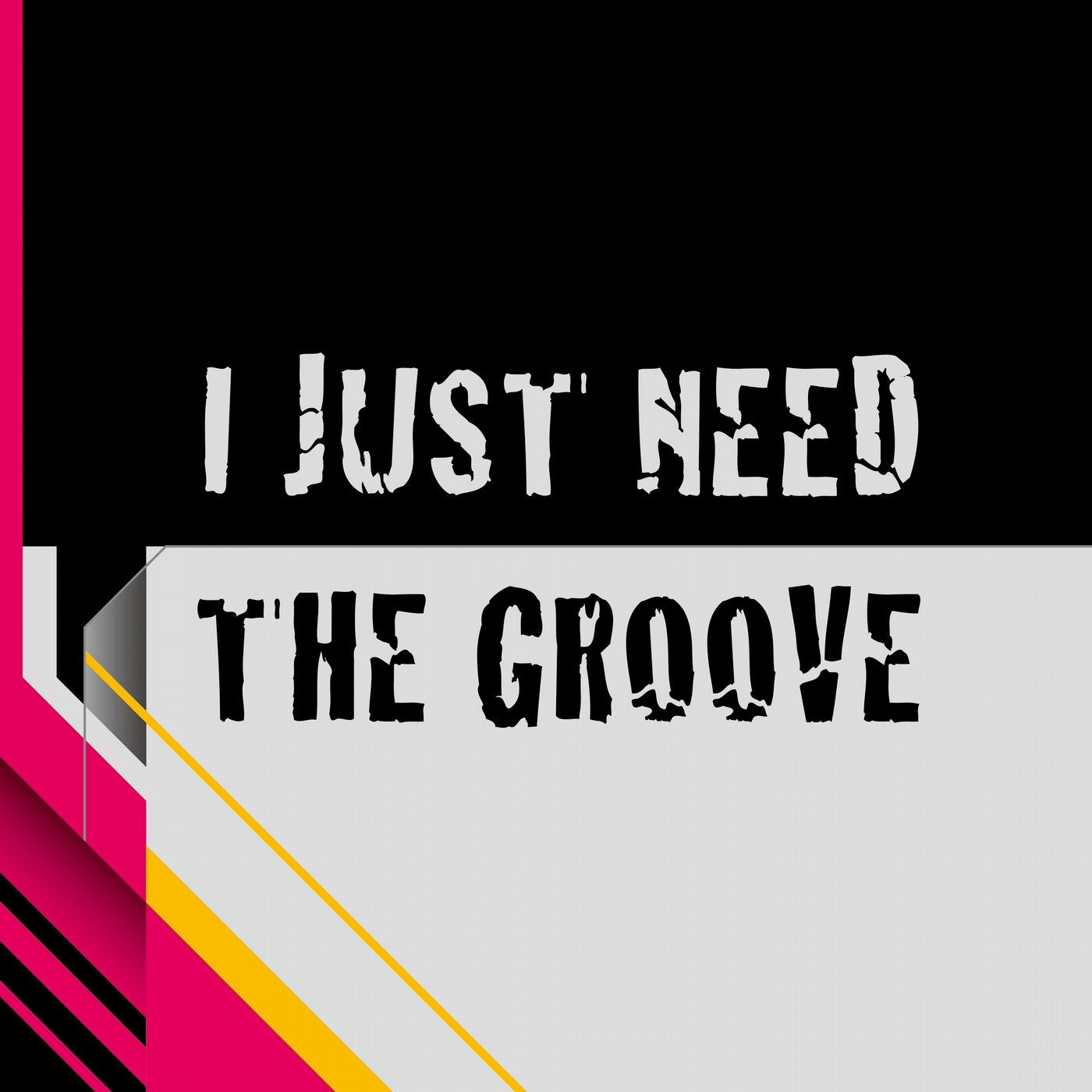 I Just Need the Groove
