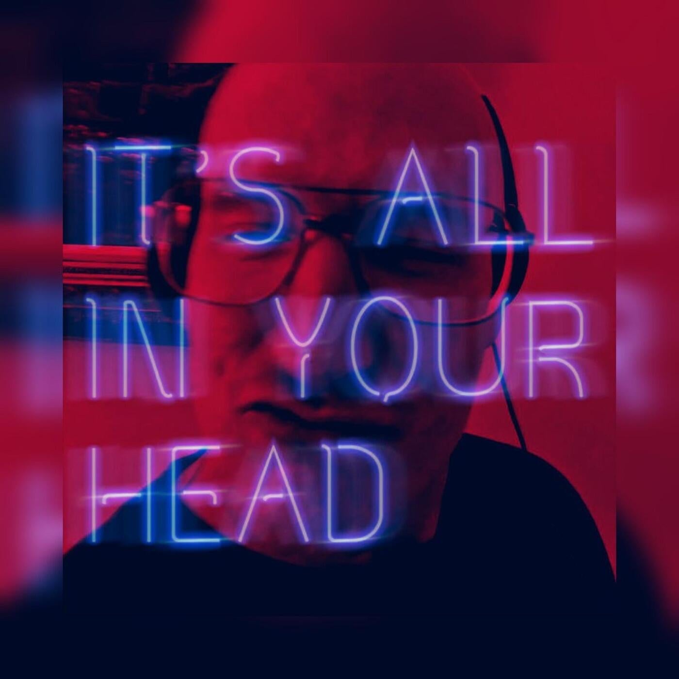 It's All In Your Head