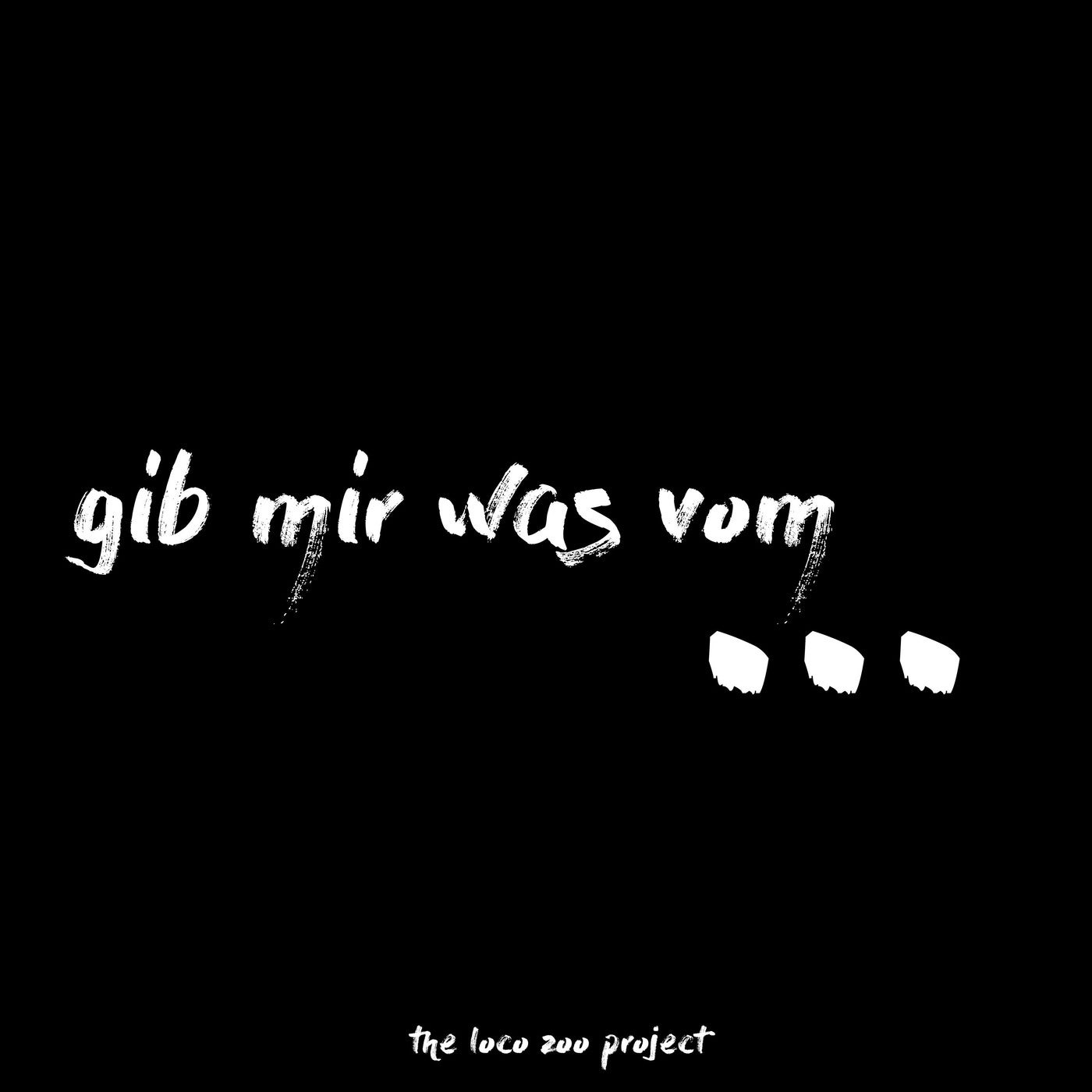 Gib mir was vom