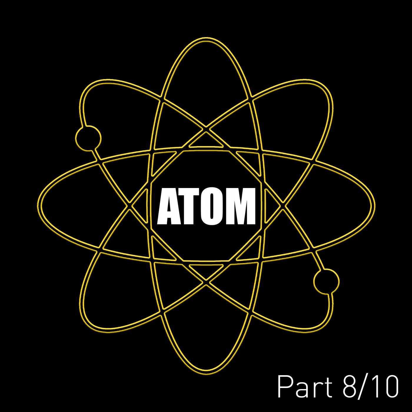 Atom (Pt. 8)