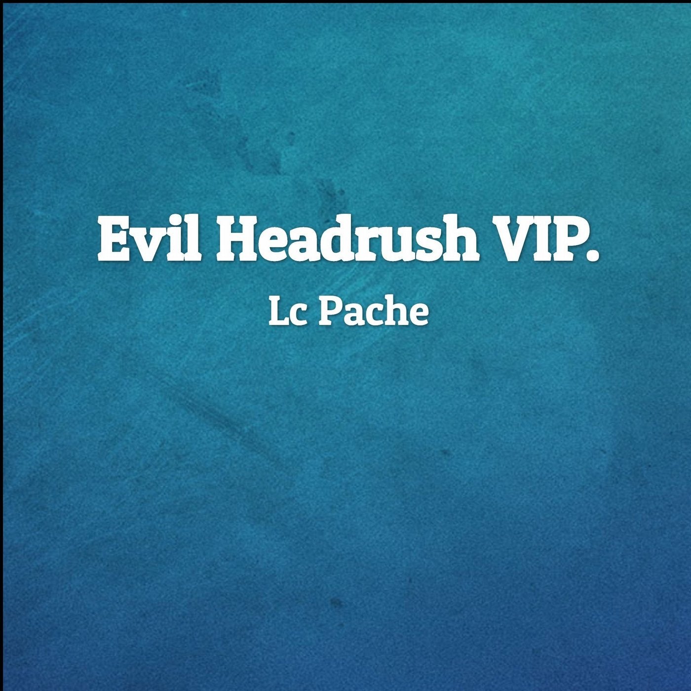 Evil Headrush - VIP