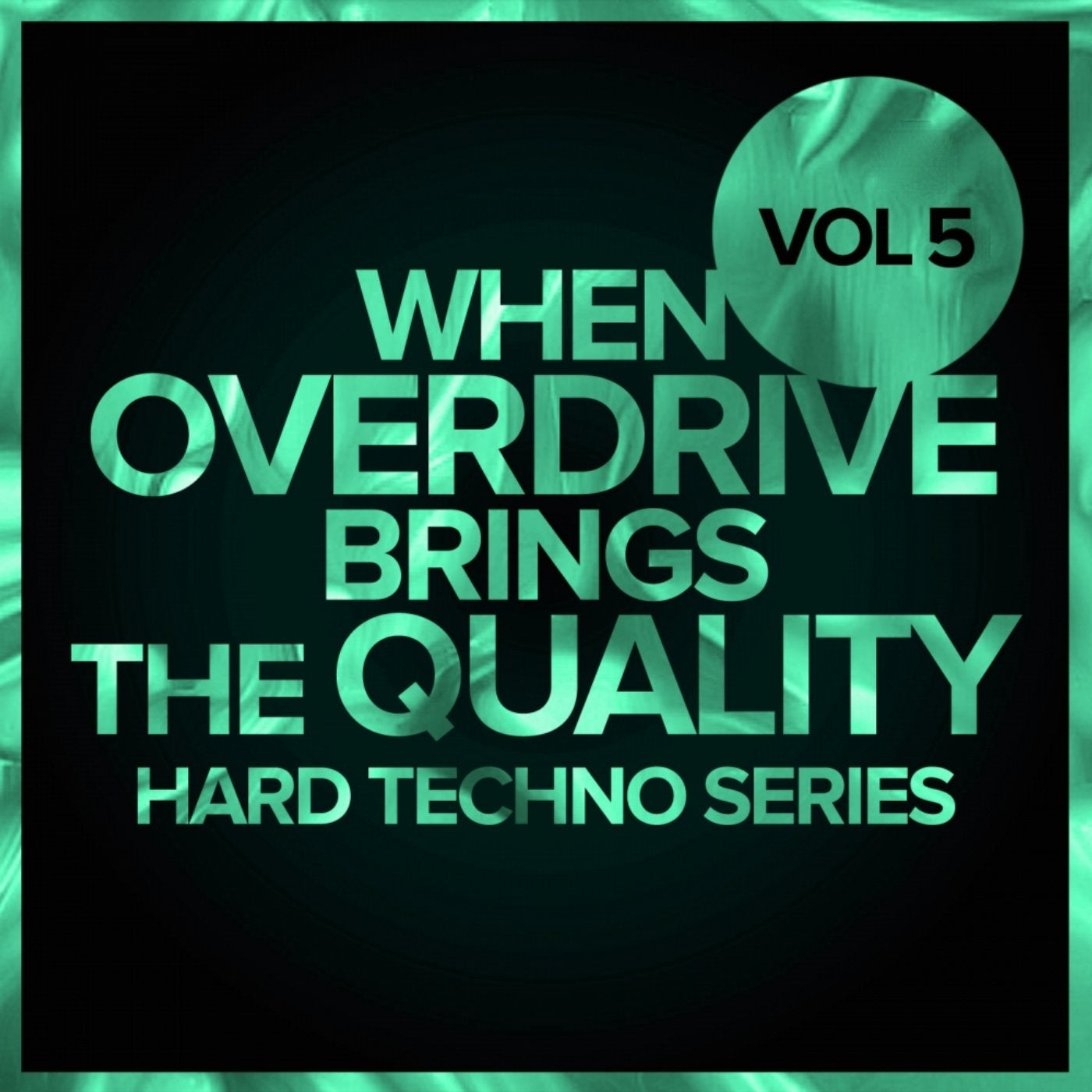 When Overdrive Brings The Quality, Vol. 5: Hard Techno Series