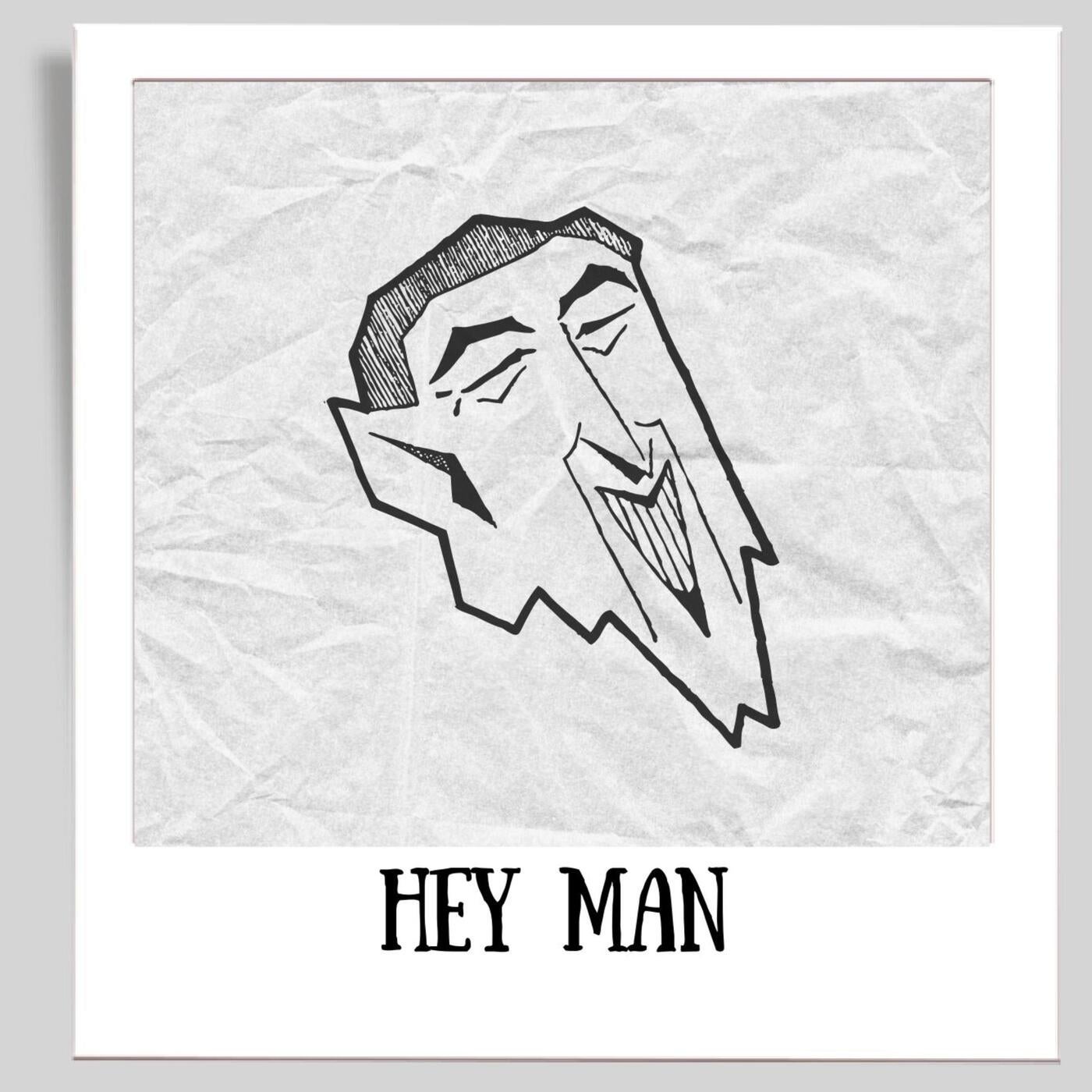HEY MAN