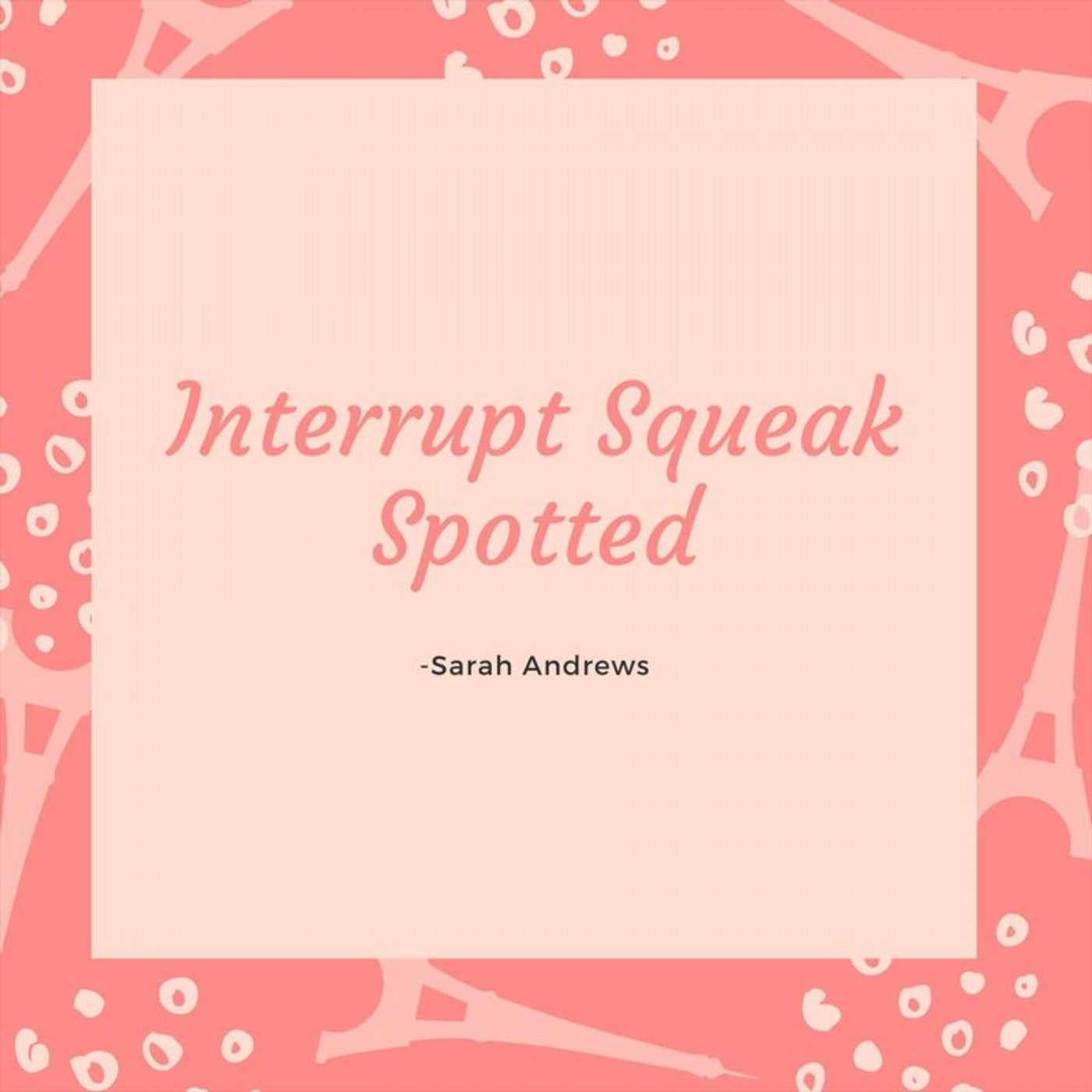 Interrupt Squeak Spotted