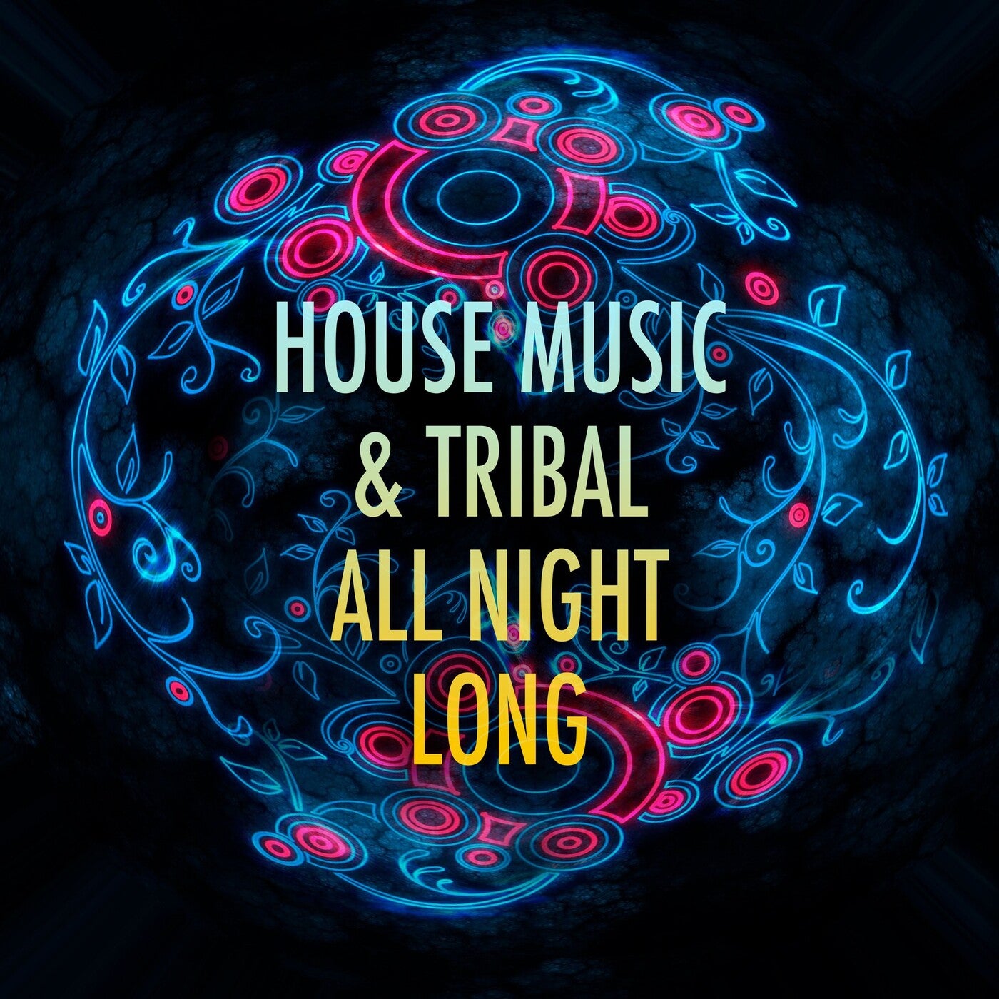 House Music & Tribal All Night Long