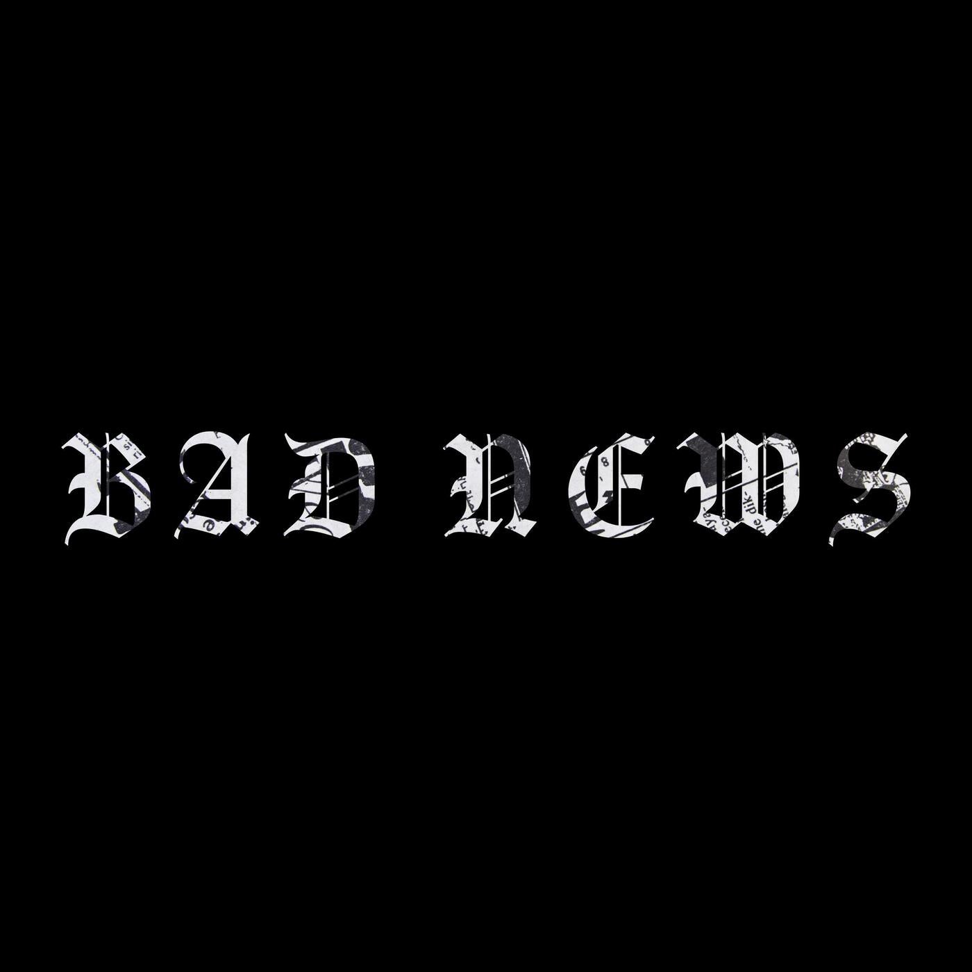 bad news