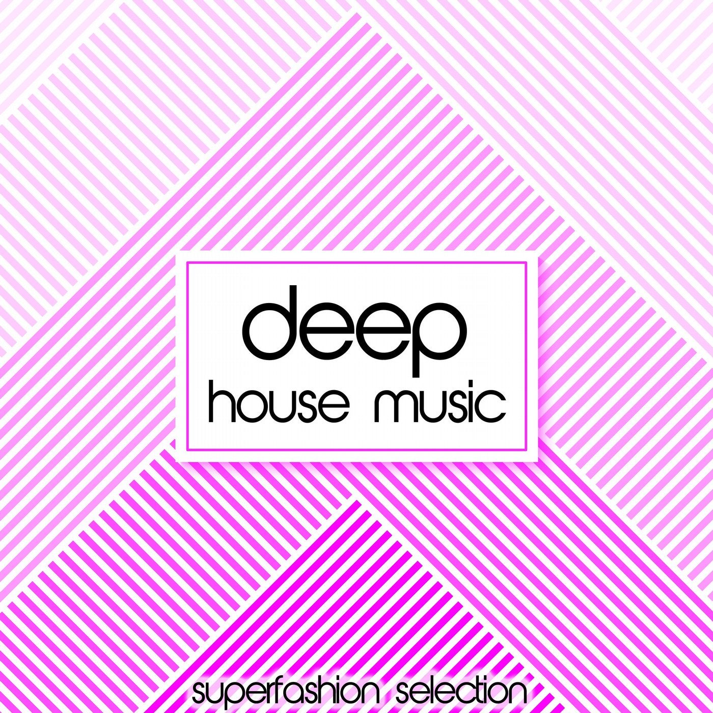 Deep House Music (Superfashion Selection)