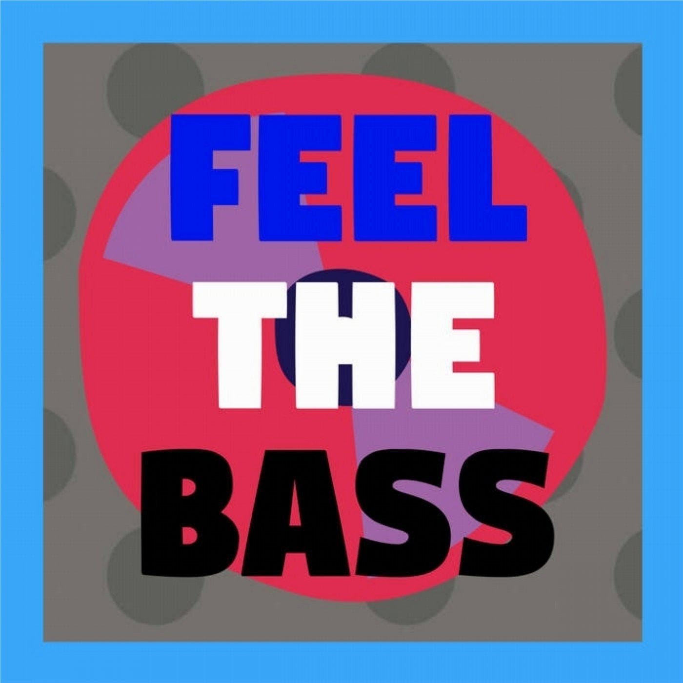 Feel the Bass