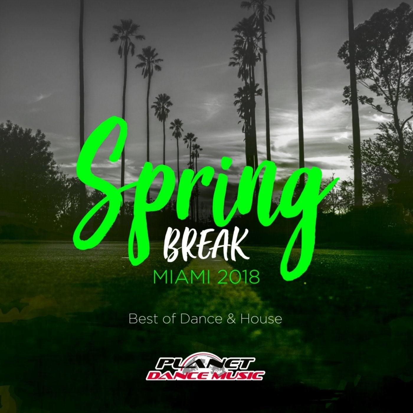 Spring Break Miami 2018: Best of Dance & House