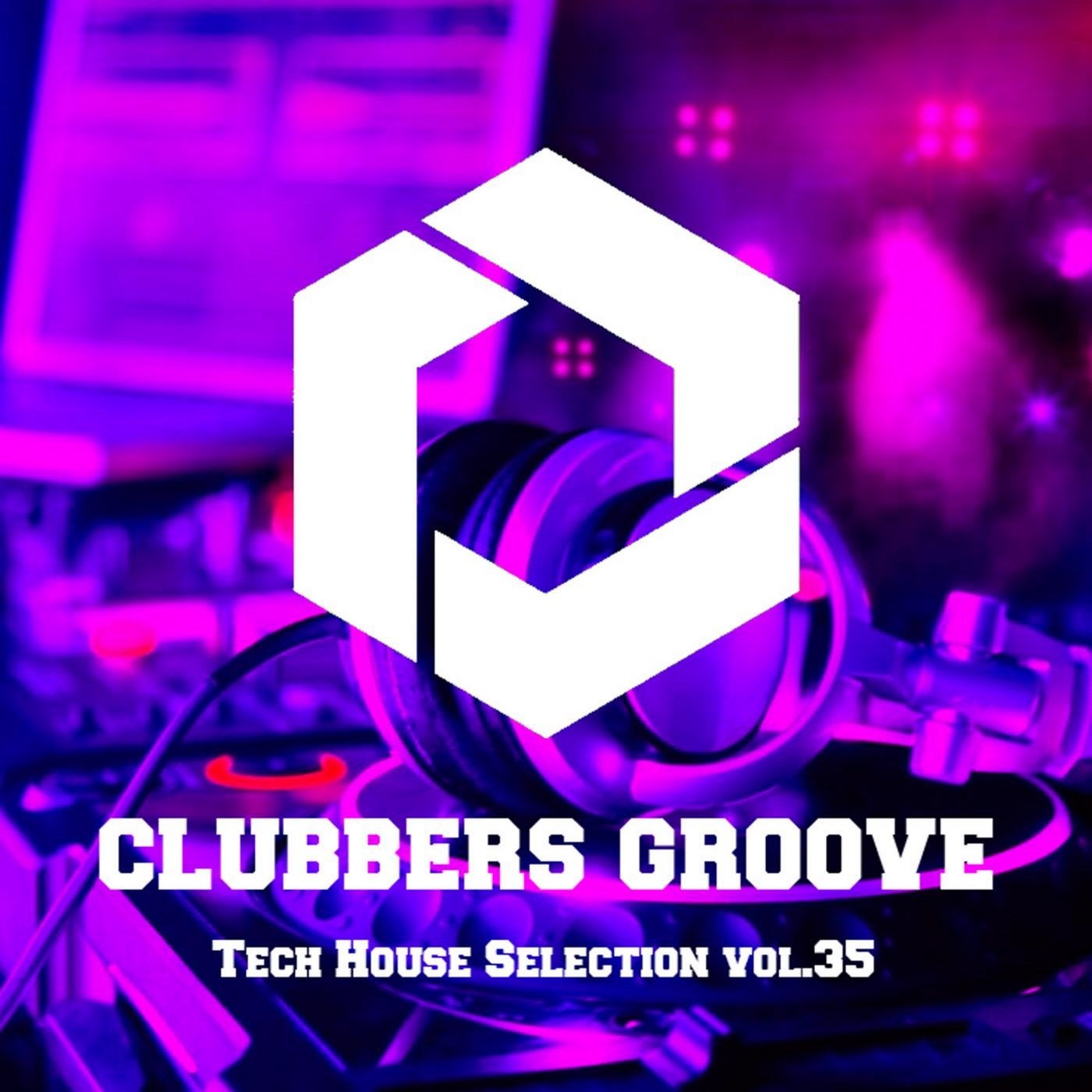 Clubbers Groove : Tech House Selection Vol.35